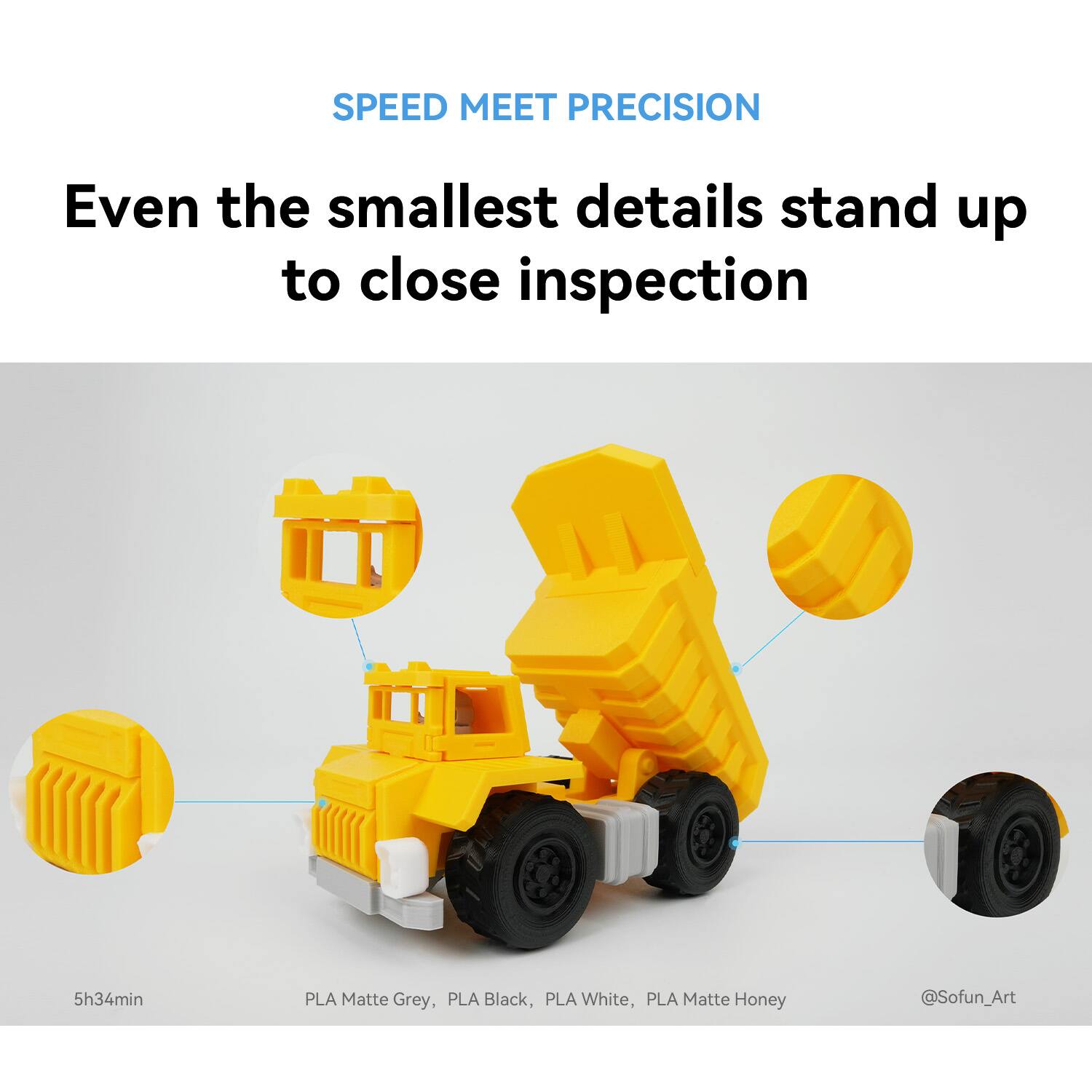 SPEED MEET PRECISION

Even the smallest details stand up to close inspection

5h34min

PLA Matte Grey, PLA Black, PLA White, PLA Matte Honey

@Sofun_Art