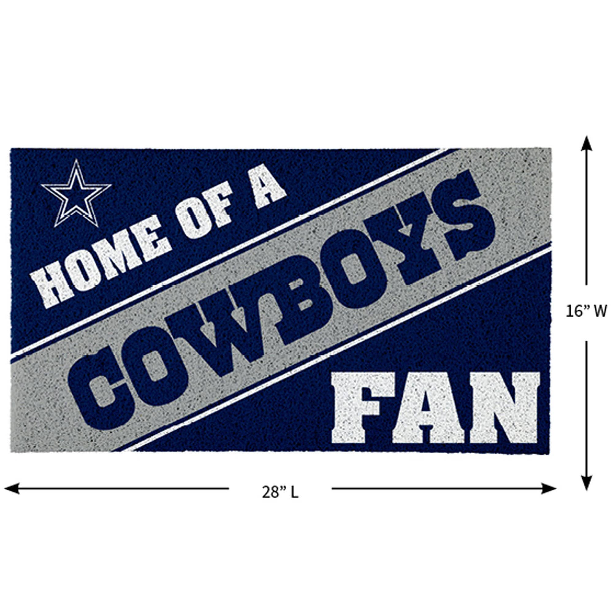 Home of a Cowboys Fan  
16" W x 28" L