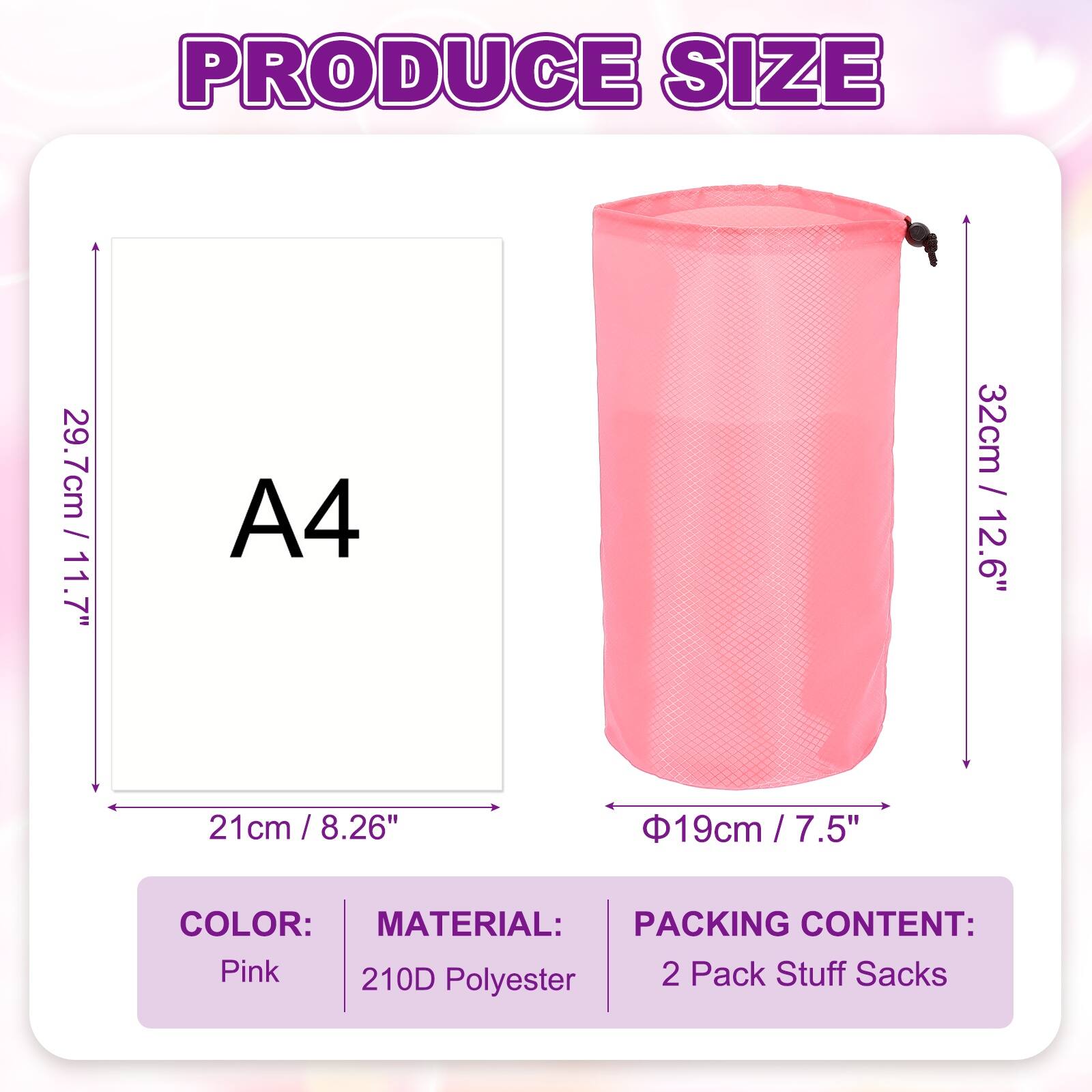 PRODUCE SIZE

- 29.7cm / 11.7" (A4)
- 21cm / 8.26"
- 32cm / 12.6"
- 19cm / 7.5"

COLOR: Pink

MATERIAL: 210D Polyester

PACKING CONTENT: 2 Pack Stuff Sacks