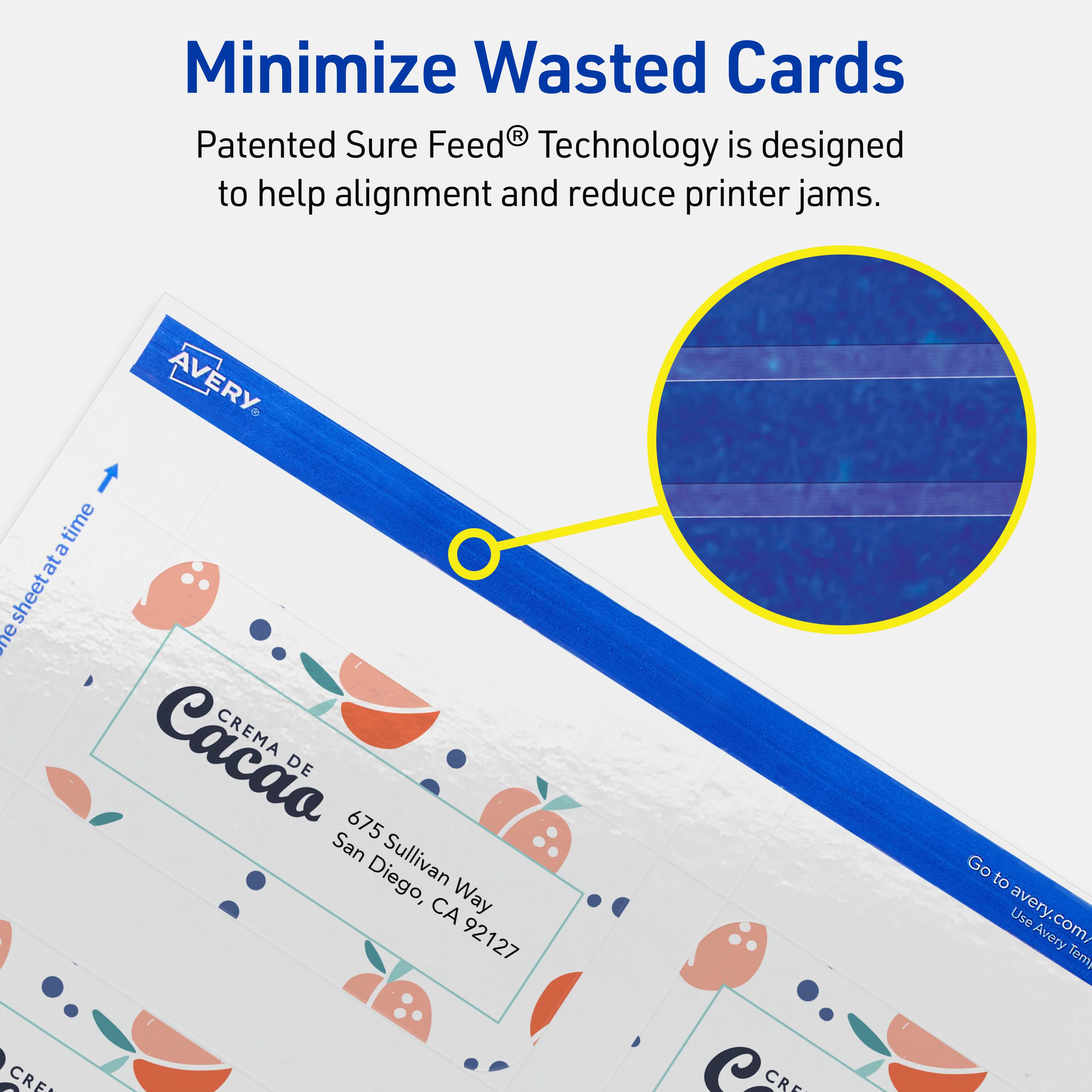 Minimize Wasted Cards

Patented Sure Feed® Technology is designed to help alignment and reduce printer jams.

AVERY

CREMA DE Cacao  
675 Sullivan Way  
San Diego, CA 92127

Go to avery.com/  
Use Avery Templates