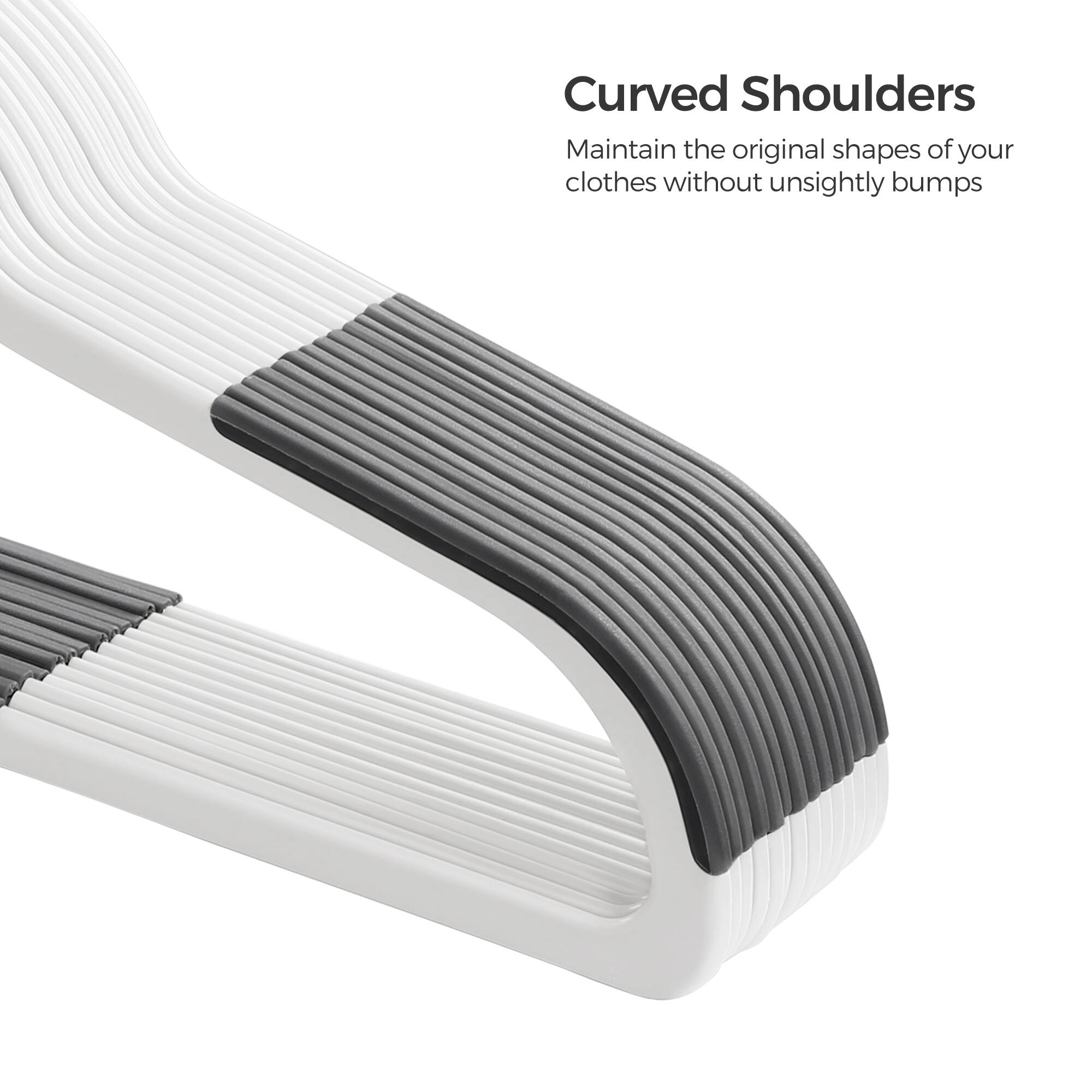 Curved Shoulders  
Maintain the original shapes of your clothes without unsightly bumps
