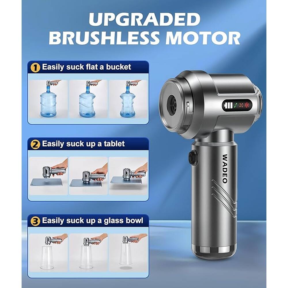 UPGRADED BRUSHLESS MOTOR

1. Easily suck flat a bucket
2. Easily suck up a tablet
3. Easily suck up a glass bowl