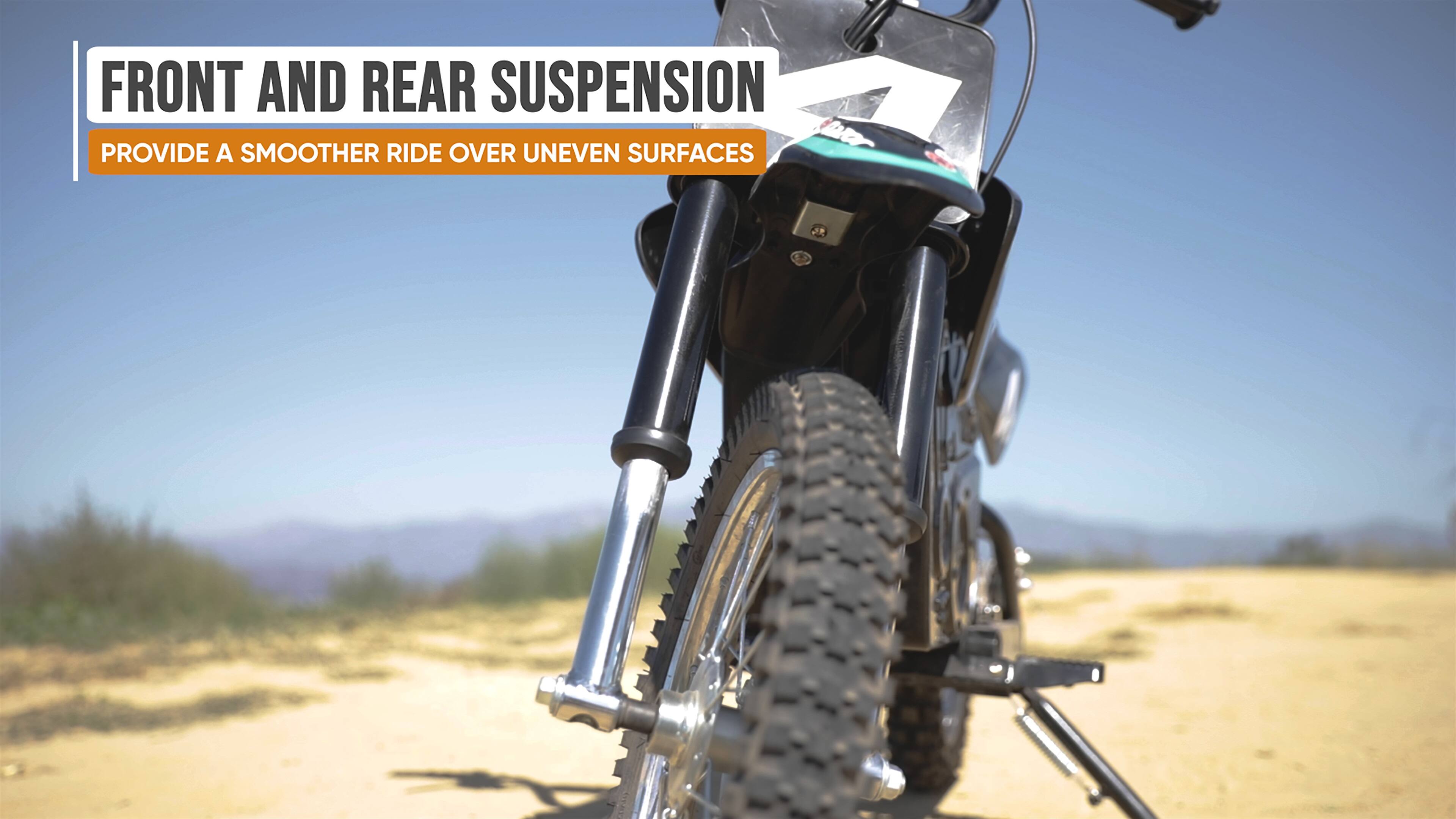 Front and rear suspension provide a smoother ride over uneven surfaces.