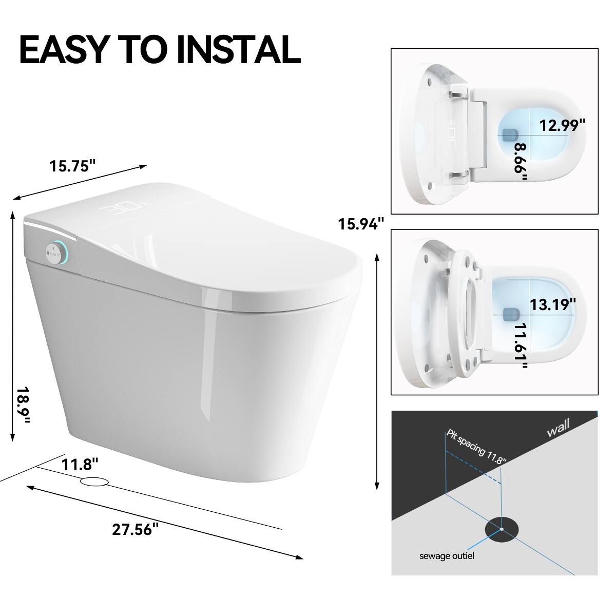 EASY TO INSTALL

15.75"  
15.94"  
12.99" 8.66"  
18.9"  
11.8"  
13.19" 11.61"  
Pit wall spacing 11.8"  
27.56"  
sewage outlet