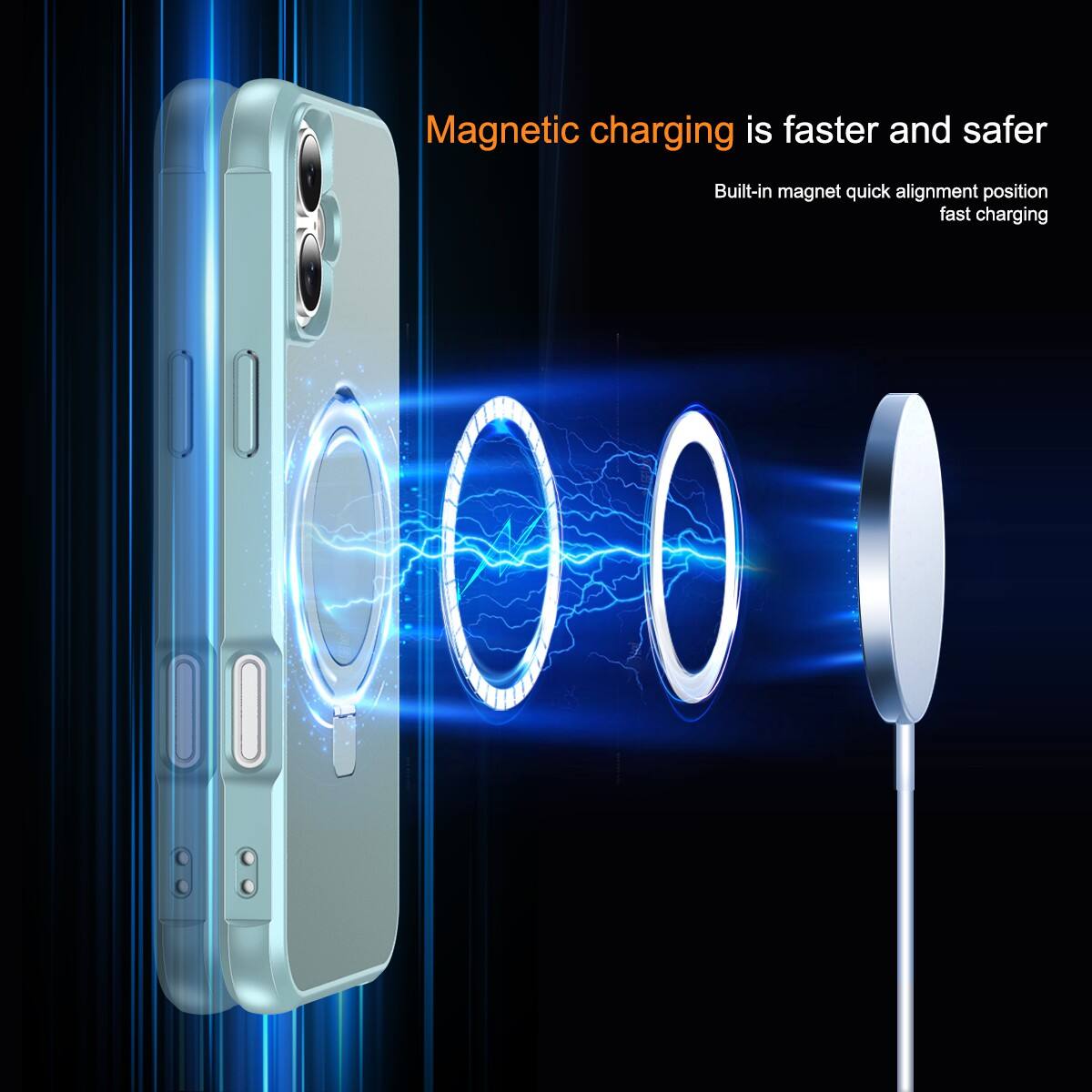Magnetic charging is faster and safer  
Built-in magnet quick alignment position fast charging