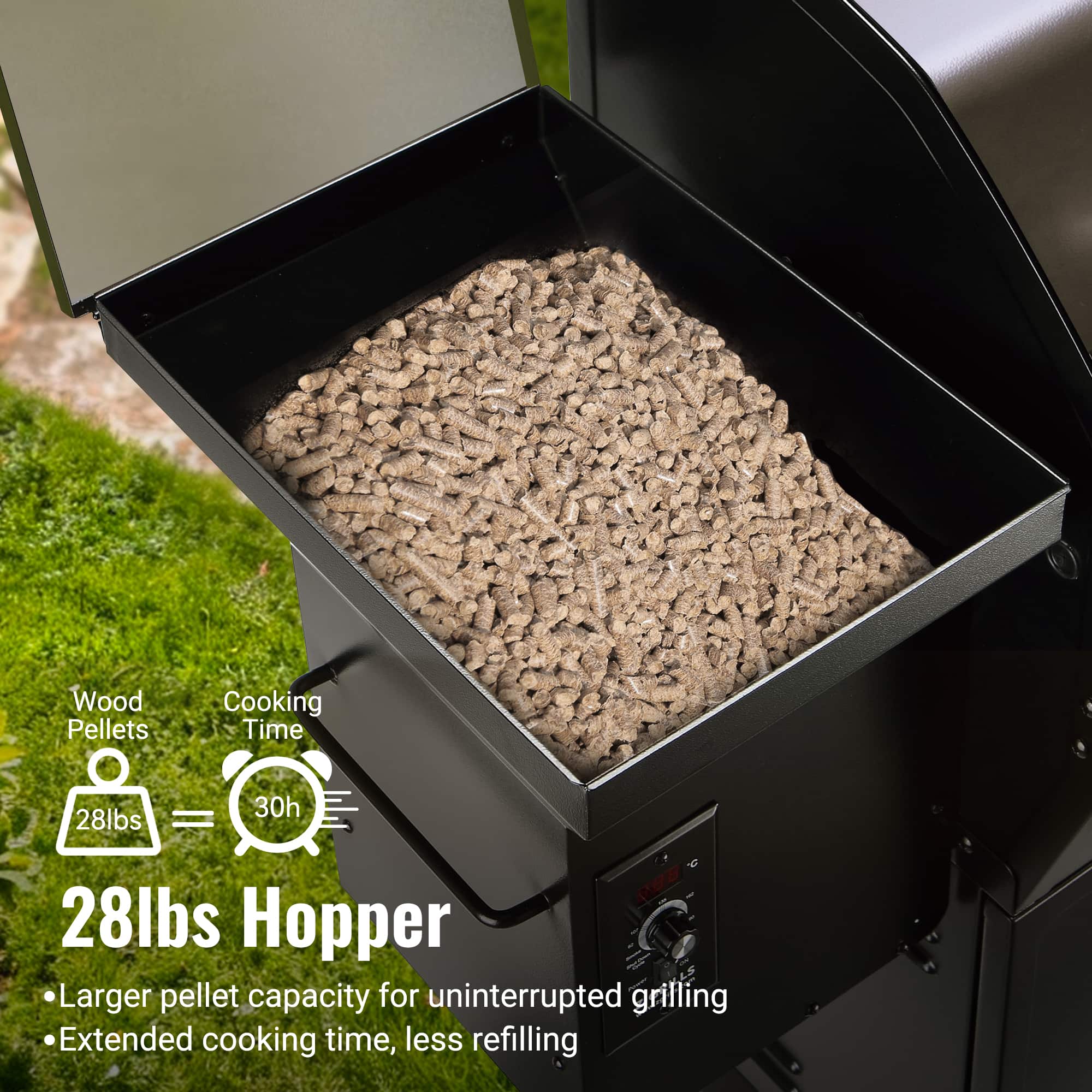 Wood Pellets
28lbs = 30h Cooking Time
28lbs Hopper
- Larger pellet capacity for uninterrupted grilling
- Extended cooking time, less refilling