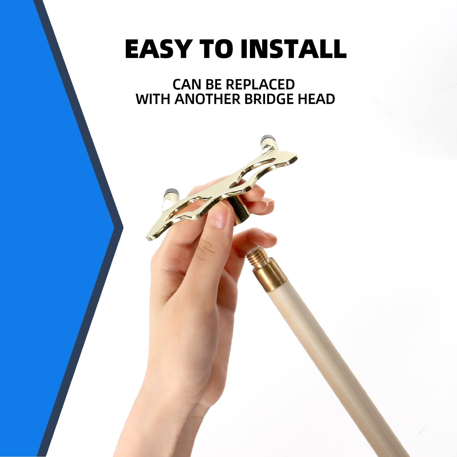 EASY TO INSTALL
CAN BE REPLACED WITH ANOTHER BRIDGE HEAD