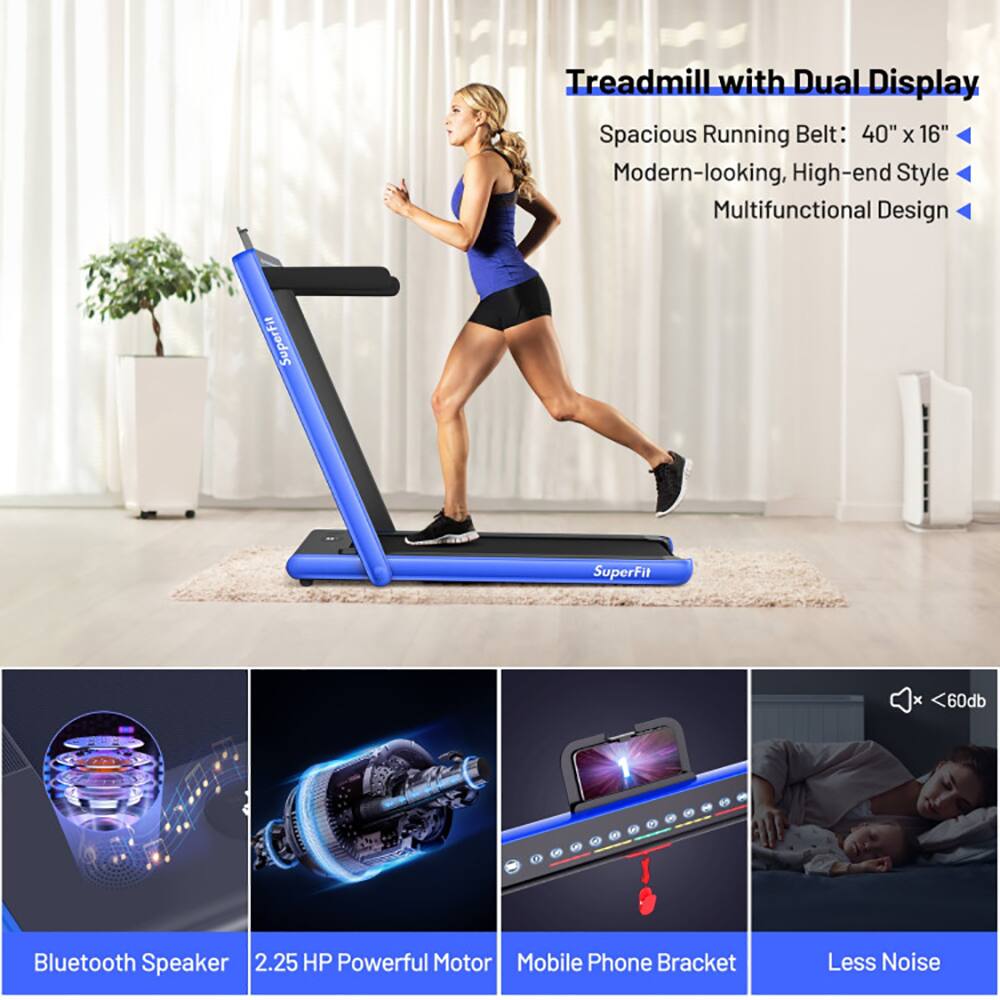 Treadmill with Dual Display  
Spacious Running Belt: 40" x 16"  
Modern-looking, High-end Style  
Multifunctional Design  

SuperFit x  
- Bluetooth Speaker  
- 2.25 HP Powerful Motor  
- Mobile Phone Bracket  
- Less Noise  
- <60db