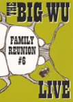 Front Standard. The Big Wu: Family Reunion #6 - Live [DVD].