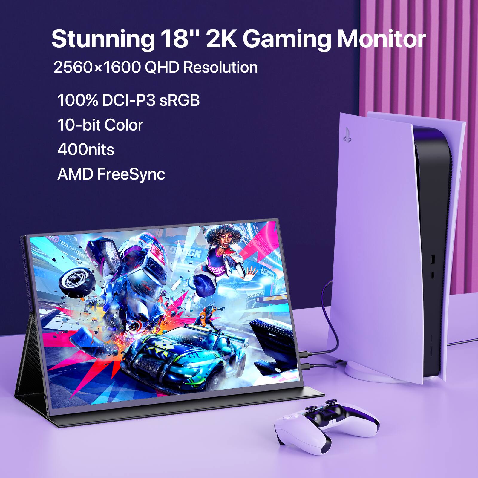 Stunning 18" 2K Gaming Monitor  
2560x1600 QHD Resolution  
100% DCI-P3 sRGB  
10-bit Color  
400nits  
AMD FreeSync