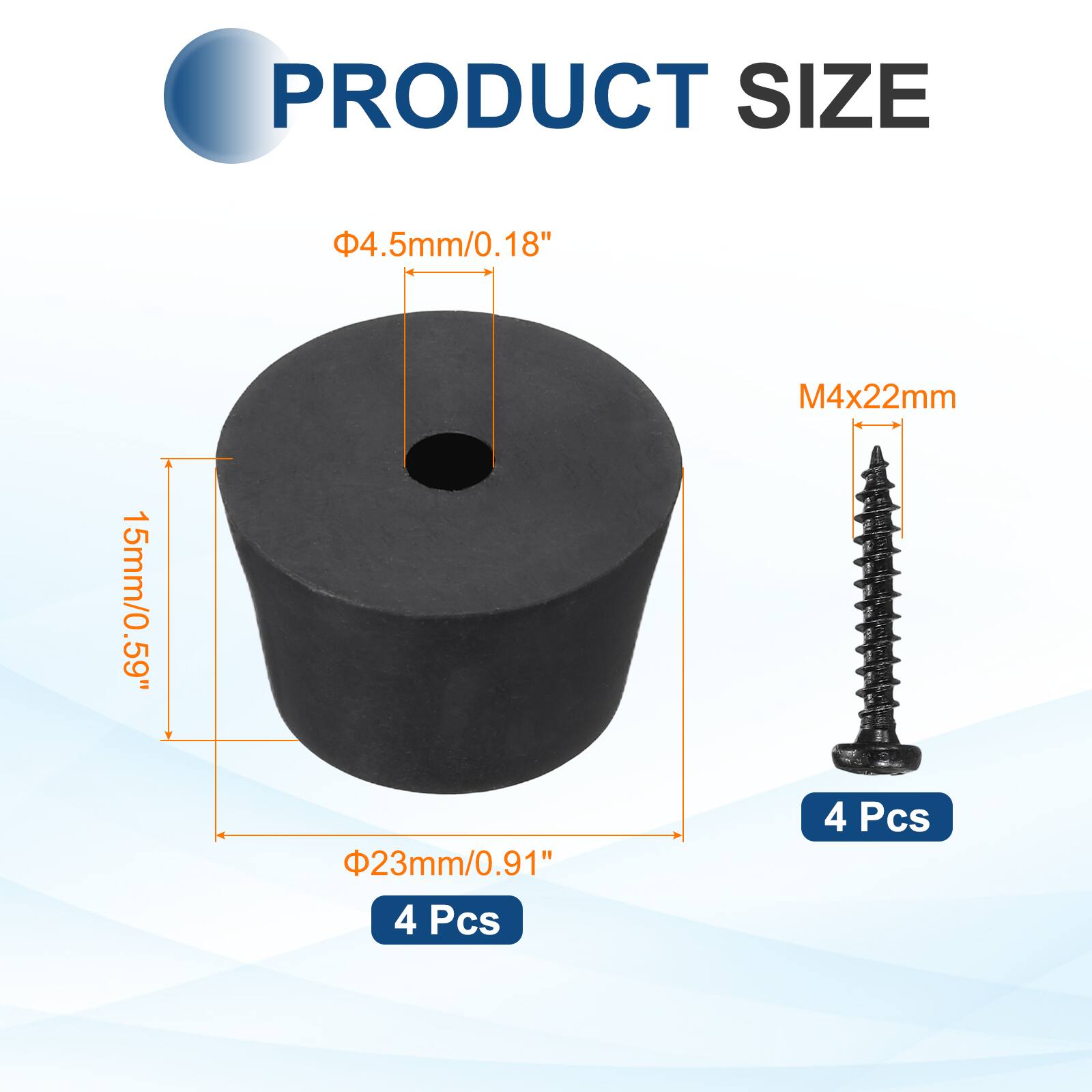 PRODUCT SIZE  
Φ4.5mm/0.18"  
15mm/0.59"  
Φ23mm/0.91"  
M4x22mm  
4 Pcs  
4 Pcs