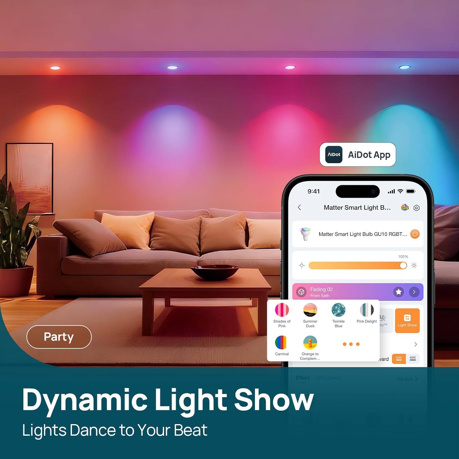 AiDot App  
9:41  
Matter Smart Light B...  
Matter Smart Light Bulb GU10 RGBT...  
100% Fading 02 Pro Seth  
Party  
Shades of Pirk  
Summer Dunk  
Twinkle Flue  
Al Pus Delight  
Light Show  
Carroial  
Orange - Complem.  
vard .O..  
I m - Effect  
DIY Libnry  
Dynamic Light Show  
Lights Dance to Your Beat