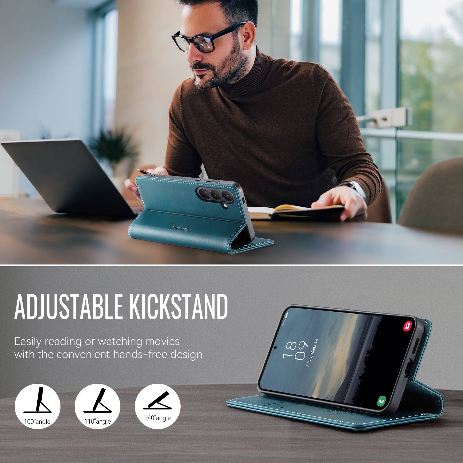 FIRA ADJUSTABLE KICKSTAND  
Easily reading or watching movies with the convenient hands-free design  
100° angle  
110° angle  
140° angle