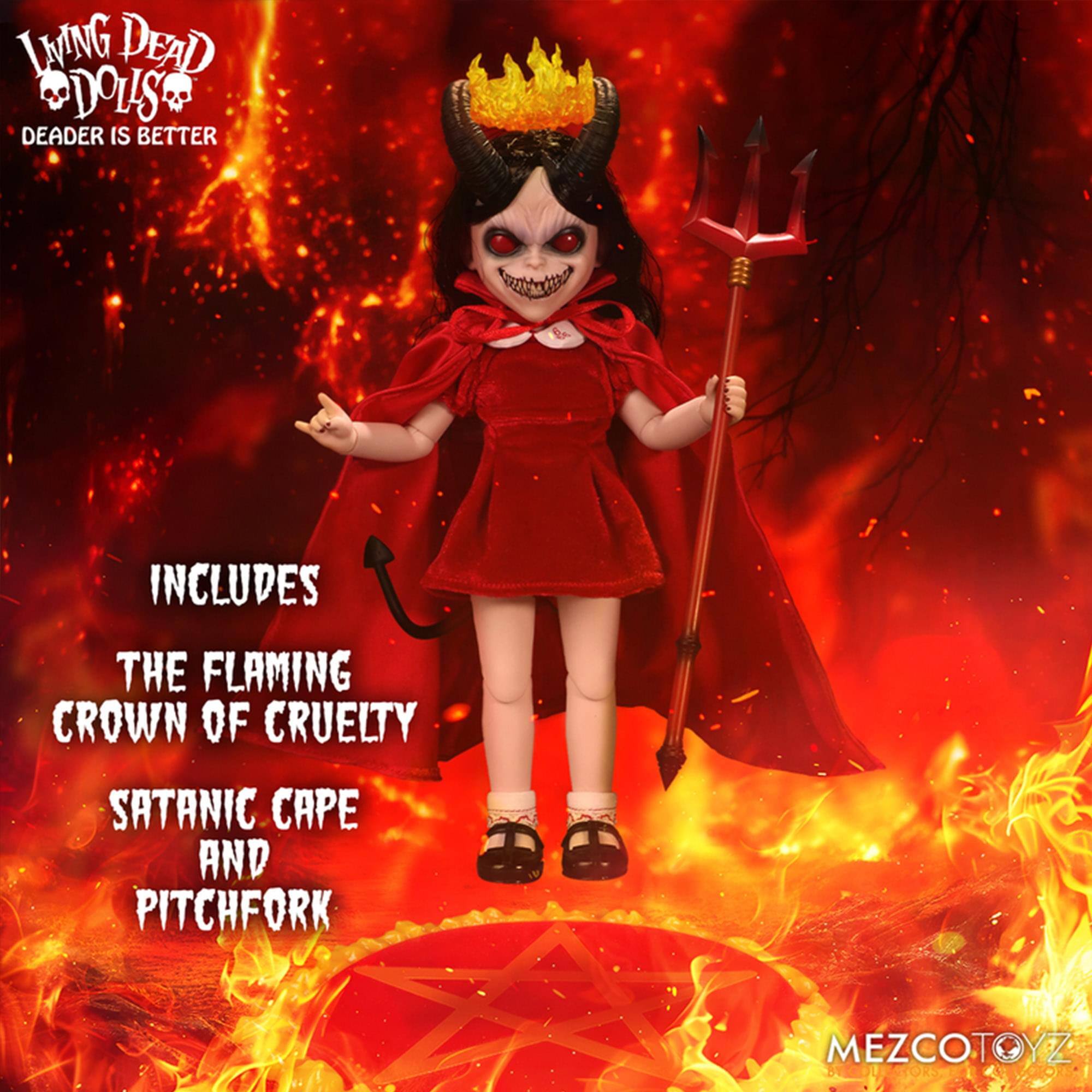 LIVING DEAD DOLLS  
DEADER IS BETTER  
INCLUDES THE FLAMING CROWN OF CRUELTY SATANIC CAPE AND PITCHFORK  
MEZCOTOYZ