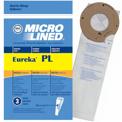 Ideal for Allergy Sufferers!
DVC BRAND MICRO LINED Vacuum Bags / Bolsas de Aspiradora / Sacs à aspirateur
DESIGNED TO FIT / DISEÑADO A MEDIDA / CONCU POUR S'ADAPTER À
Eureka* PL
MICROFILTRATION
2-Ply Filtration System
99.7% Filtration
Captures Microscopic Particles & Allergens
Ideal for Allergy Sufferers!
BAGS / BOLSAS / SACS
3
Micro-Liner®
REPLACEMENT INSTRUCTIONS
1. REMOVE USED BAG
2. INSERT NEW BAG INTO DUSTCUP
3. ALIGN HOLES INTO COLLAR
4. CLOSE TABS
INSTRUCCIONES PARA CAMBIAR
1. RETIRE EL BOLSAS USADO
2. INSERTAR EL BOLSAS NUEVO EN EL RECIPIENTE
3. ALINEAR LOS AGUJEROS EN EL COLLAR
4. CERRAR LAS LENGUETAS
DIRECTIONS DE REMPLACEMENT
1. RETIRE LE SAC USÉ
2. INSÉRER LE NOUVEAU SAC DANS