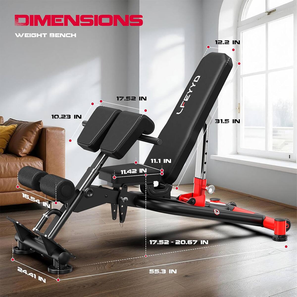 DIMENSIONS WEIGHT BENCH  
10.23 IN  
17.52 IN  
11.1 IN  
11.42 IN  
12.2 IN  
31.5 IN  
16.54 IN  
17.52-20.67 IN  
24.41 IN  
55.3 IN