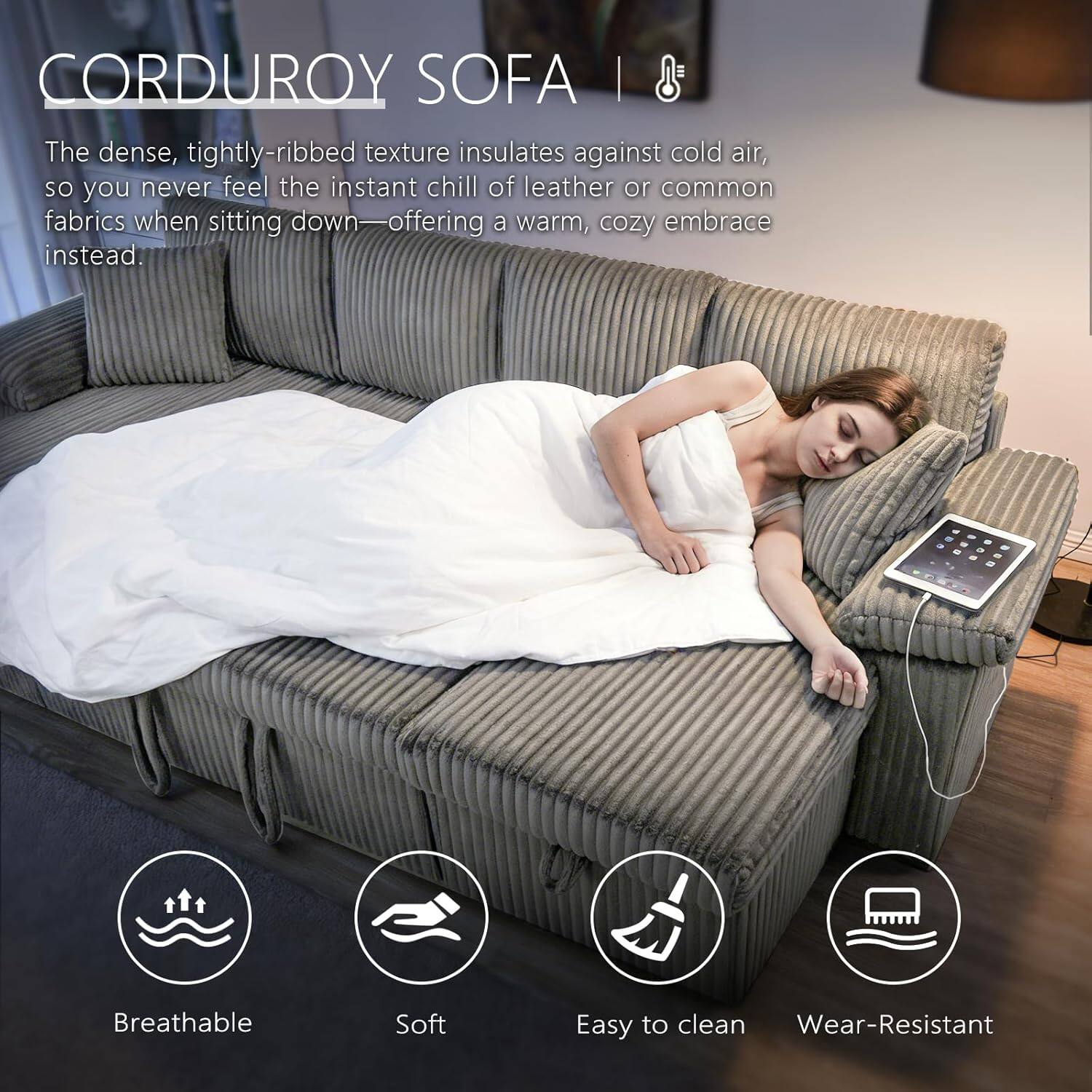 CORDUROY SOFA

The dense, tightly-ribbed texture insulates against cold air, so you never feel the instant chill of leather or common fabrics when sitting down—offering a warm, cozy embrace instead.

- Breathable
- Soft
- Easy to clean
- Wear-Resistant