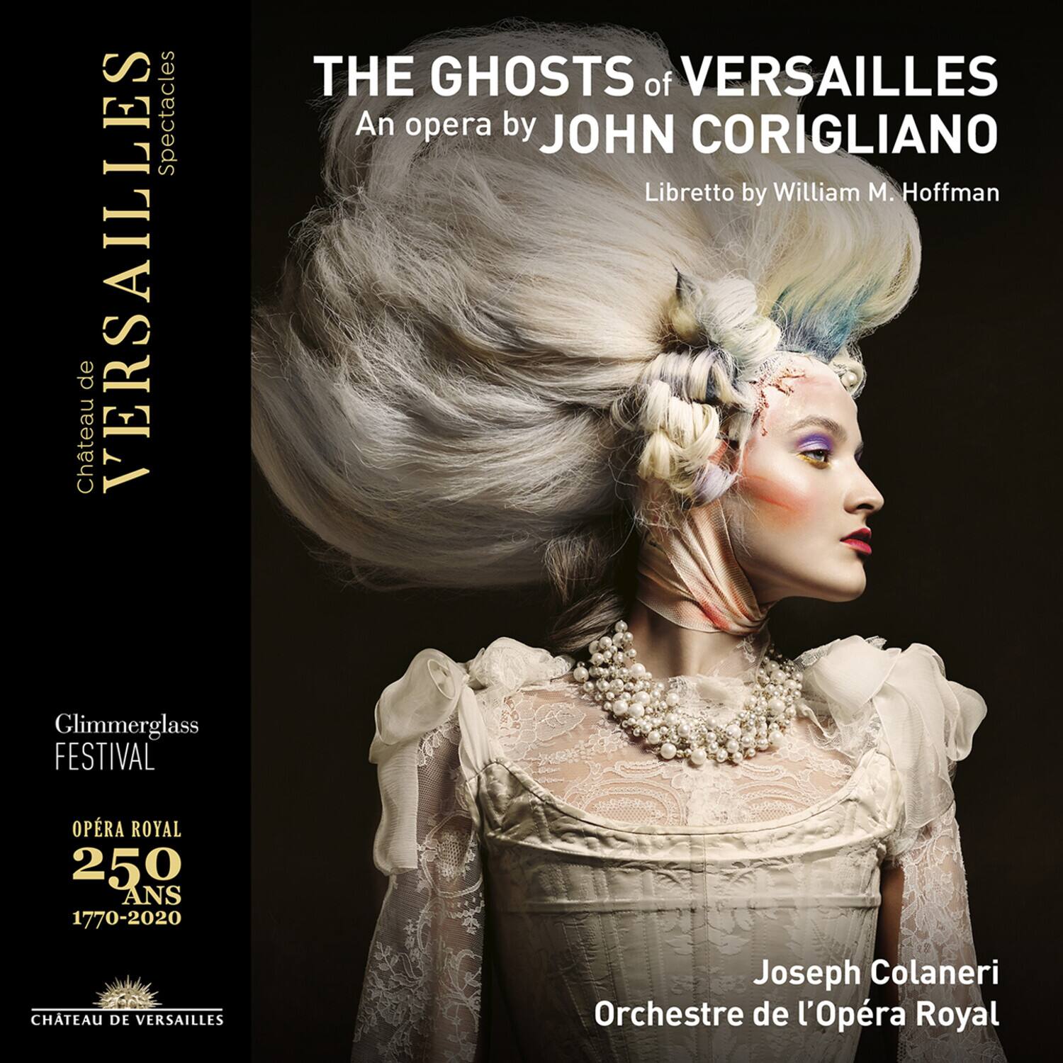 **Château de VERSAILLES**  
Spectacles

**THE GHOSTS of VERSAILLES**  
An opera by **JOHN CORIGLIANO**  
Libretto by William M. Hoffman

**Glimmerglass FESTIVAL**

**OPERA ROYAL**  
250 ANS  
1770-2020

**Joseph Colaneri**  
Orchestre de l'Opéra Royal

**CHÂTEAU DE VERSAILLES**