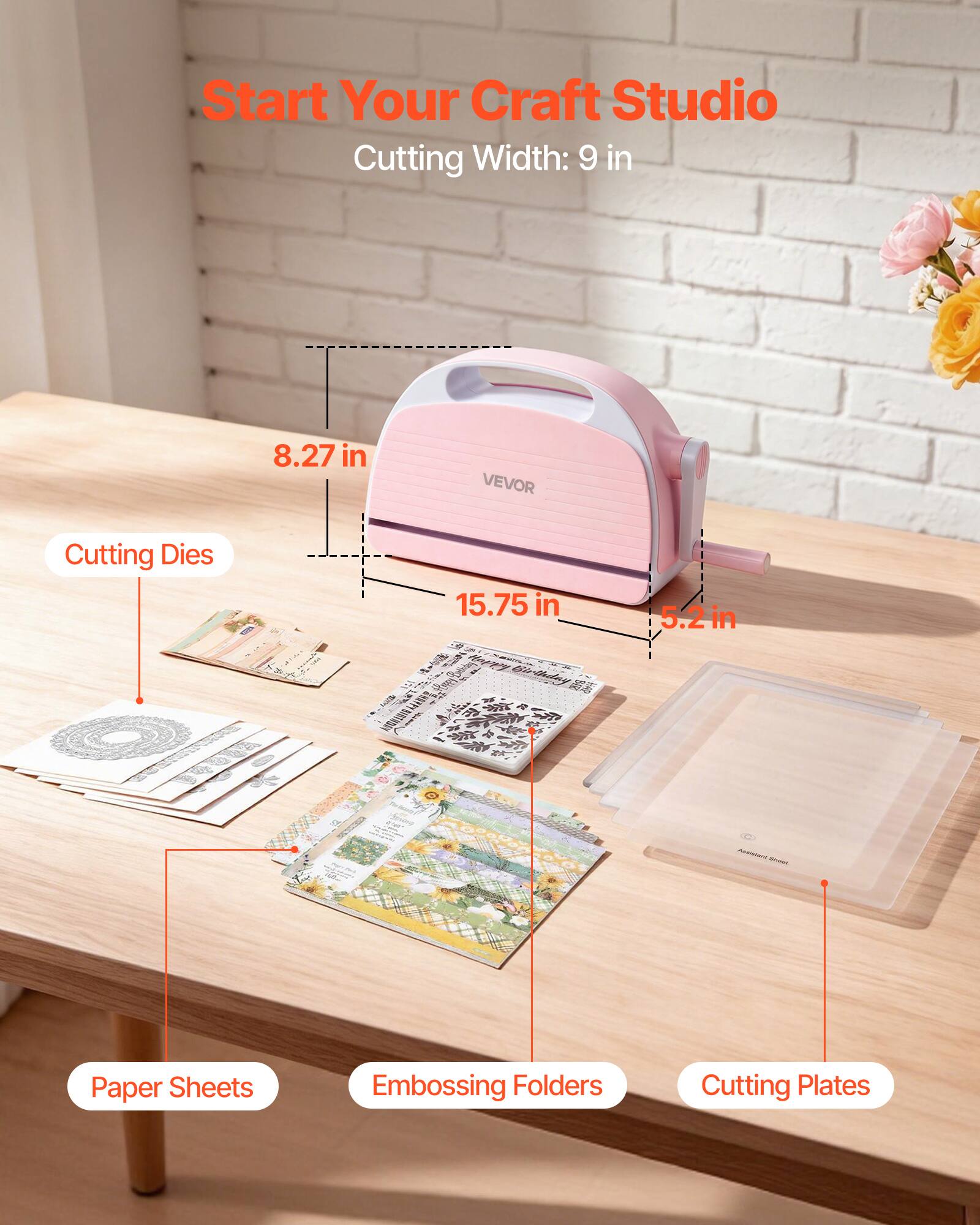 Start Your Craft Studio  
Cutting Width: 9 in  
8.27 in  
15.75 in  
5.2 in  
Cutting Dies  
Paper Sheets  
Embossing Folders  
Cutting Plates