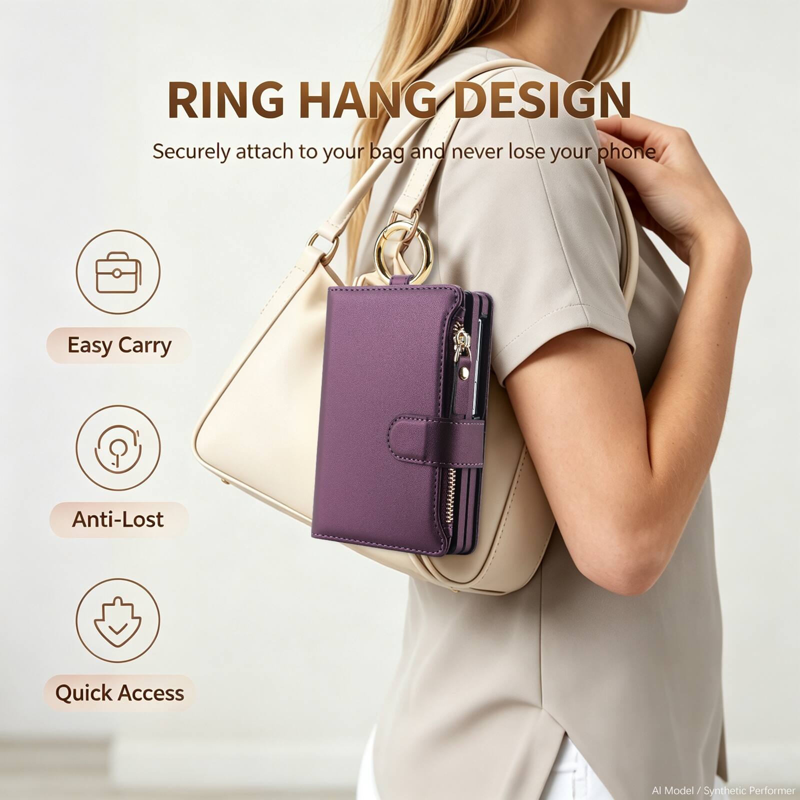 RING HANG DESIGN  
Securely attach to your bag and never lose your phone

Easy Carry  
Anti-Lost  
Quick Access  

Al Model / Synthetic Performer