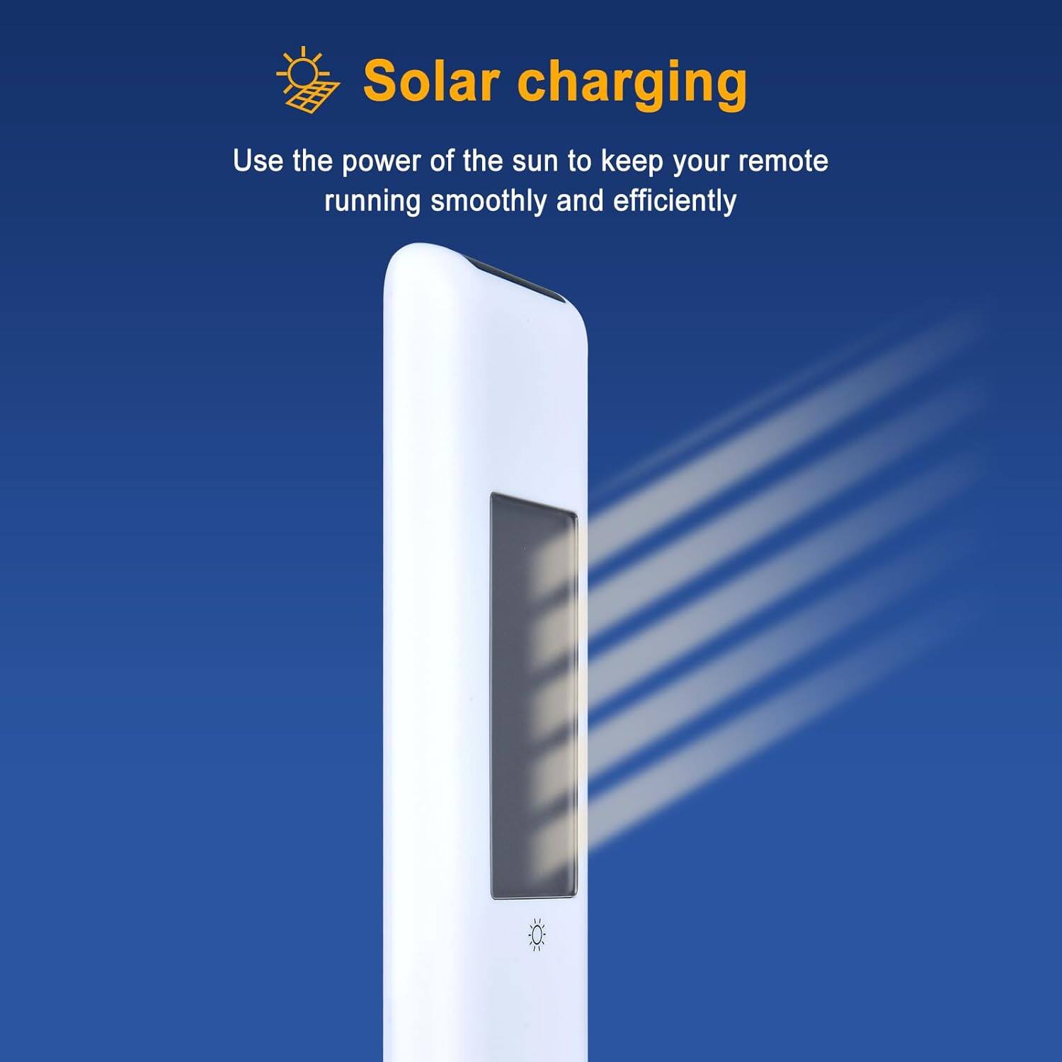 Solar charging

Use the power of the sun to keep your remote running smoothly and efficiently