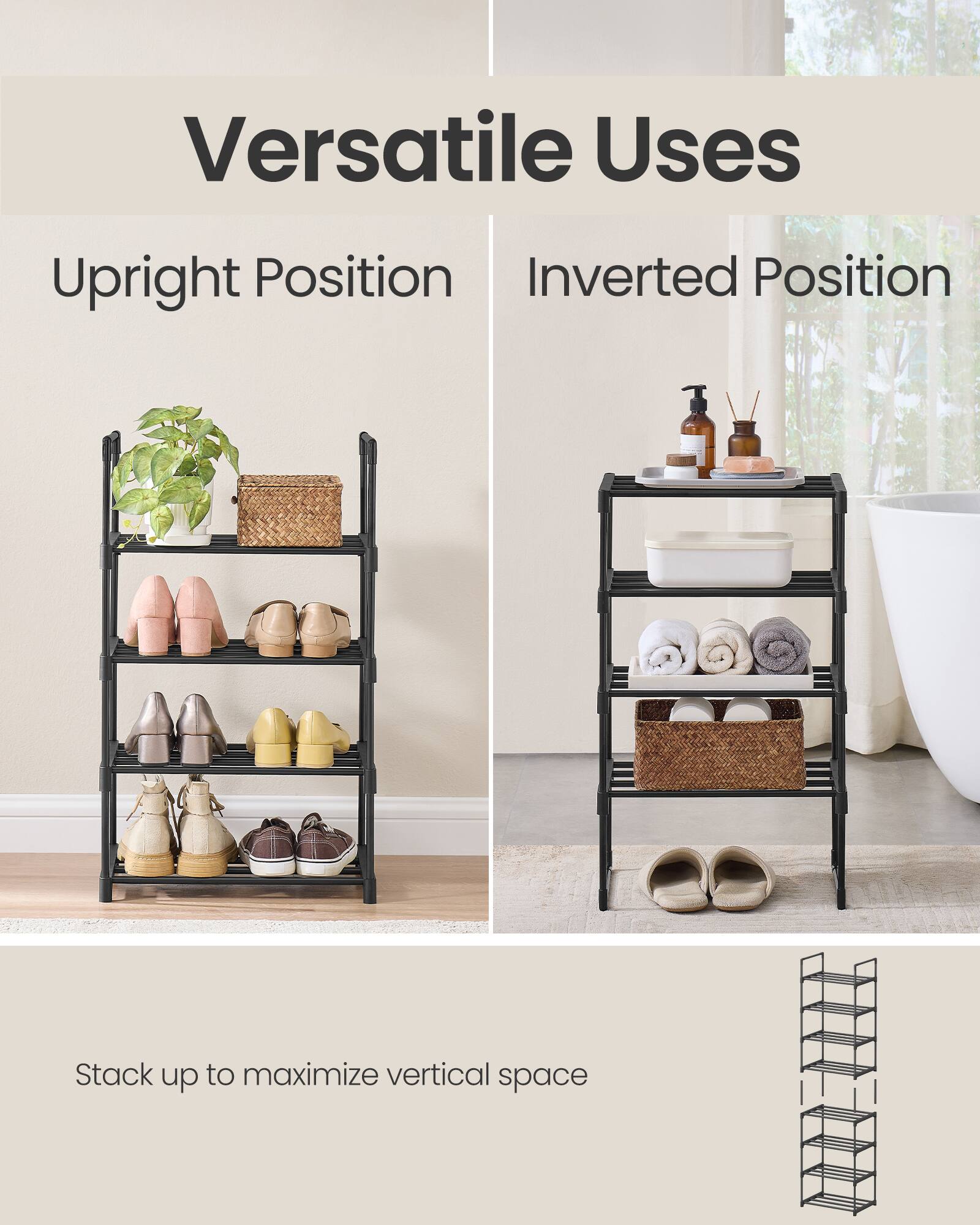 Versatile Uses

Upright Position

Inverted Position

Stack up to maximize vertical space
