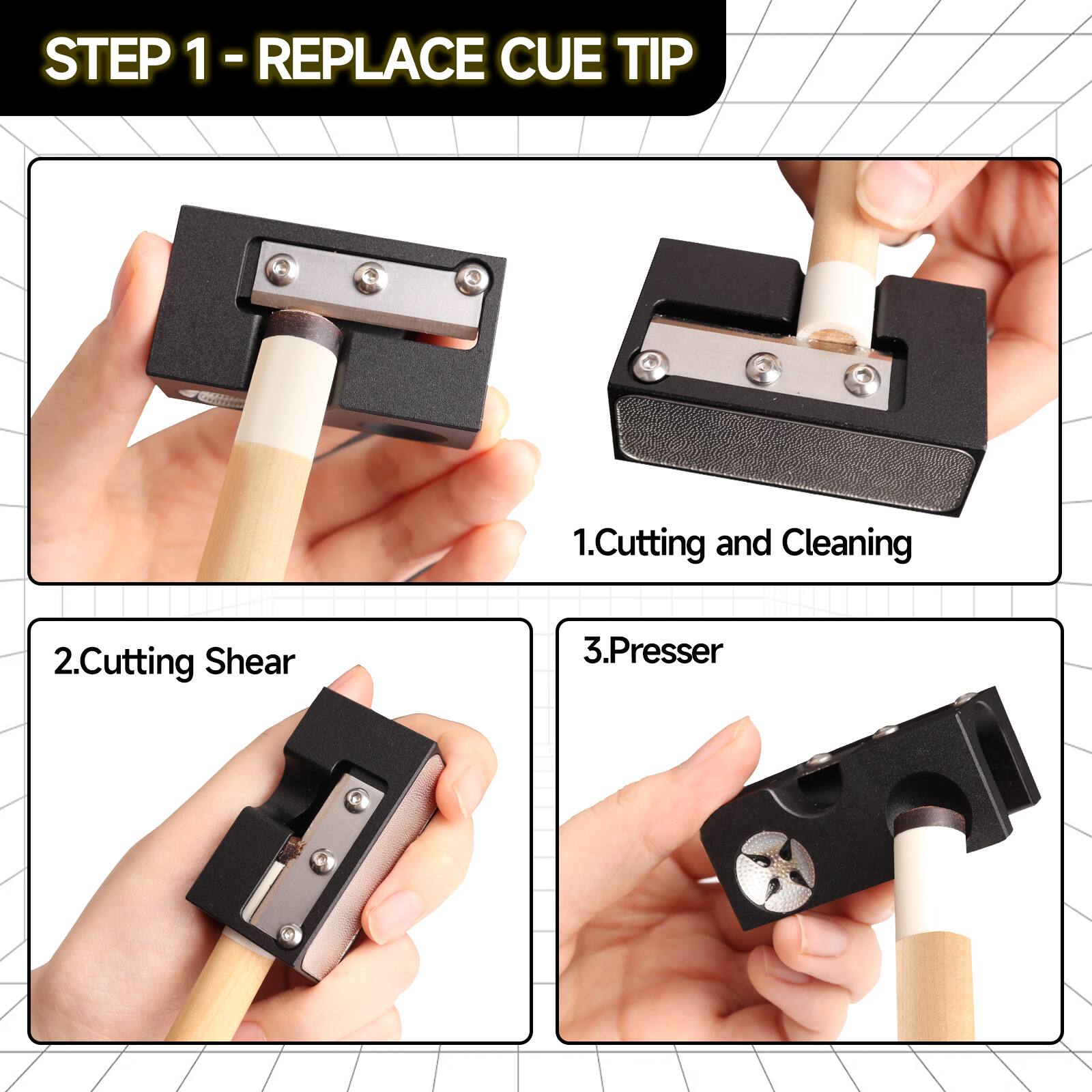 STEP 1 - REPLACE CUE TIP
1. Cutting and Cleaning
2. Cutting Shear
3. Presser
