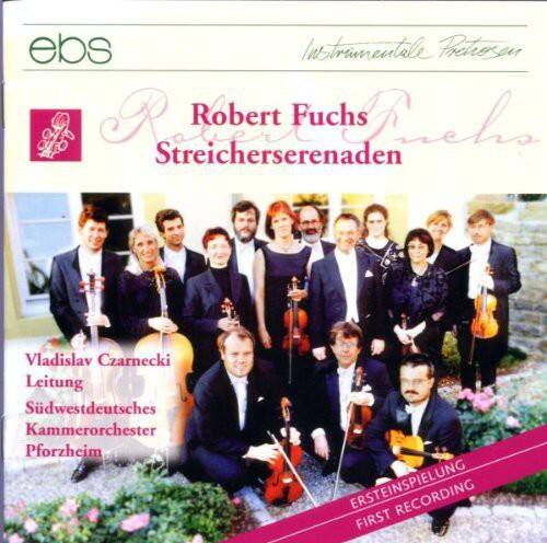 ebs Instrumentale Pretrosan

Robert Fuchs
Streicherserenaden

Vladislav Czarnecki
Leitung
Südwestdeutsches Kammerorchester Pforzheim

ERSTEINSPIELUNG
FIRST RECORDING
