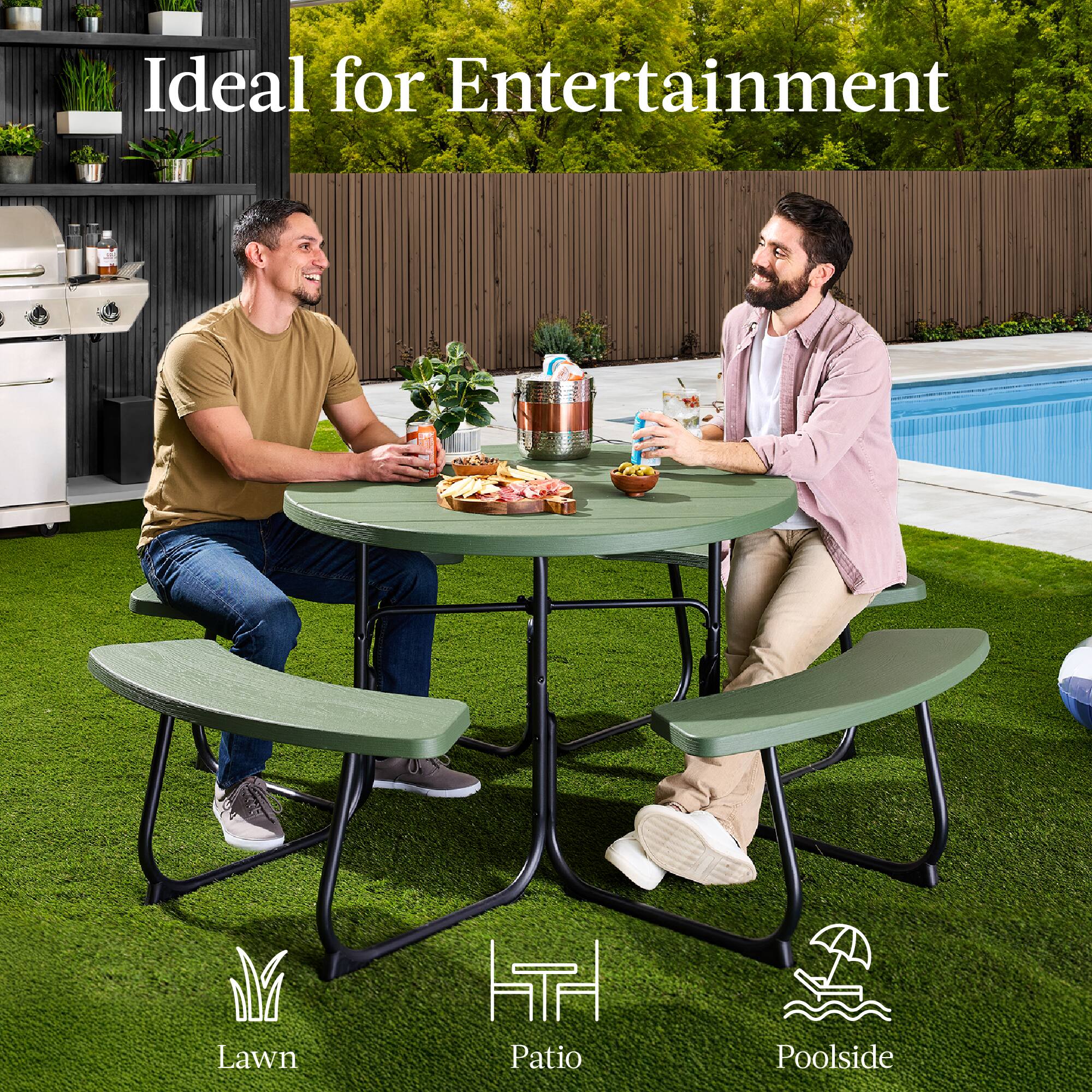 Ideal for Entertainment  
Lawn  
Patio  
Poolside
