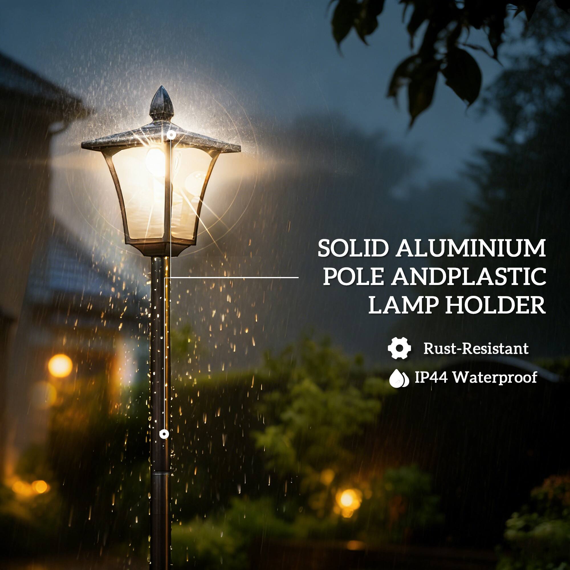 SOLID ALUMINIUM POLE AND PLASTIC LAMP HOLDER  
- Rust-Resistant  
- IP44 Waterproof