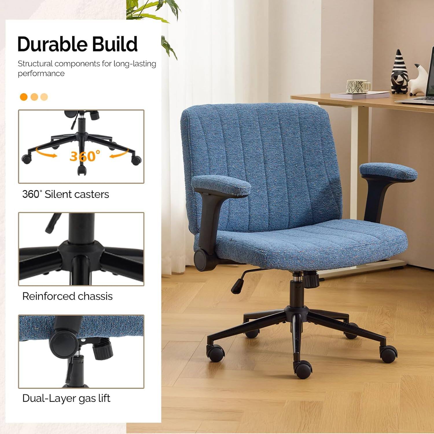 Durable Build  
Structural components for long-lasting performance  

360° Silent casters  
Reinforced chassis  
Dual-Layer gas lift