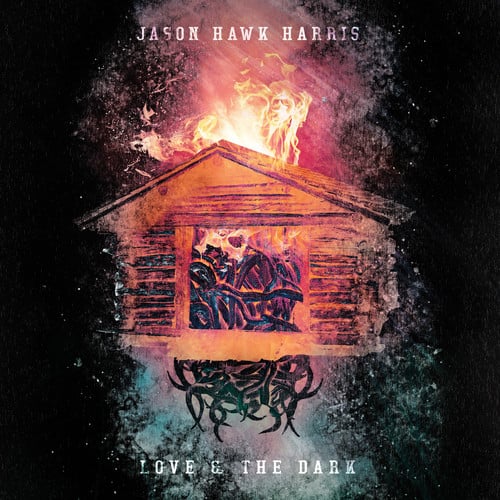 Jason Hawk Harris - Love & The Dark   - VINYL LP price history on PriceWatchPro