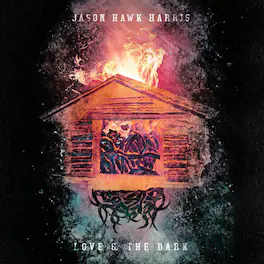 Jason Hawk Harris - Love & The Dark - VINYL LP