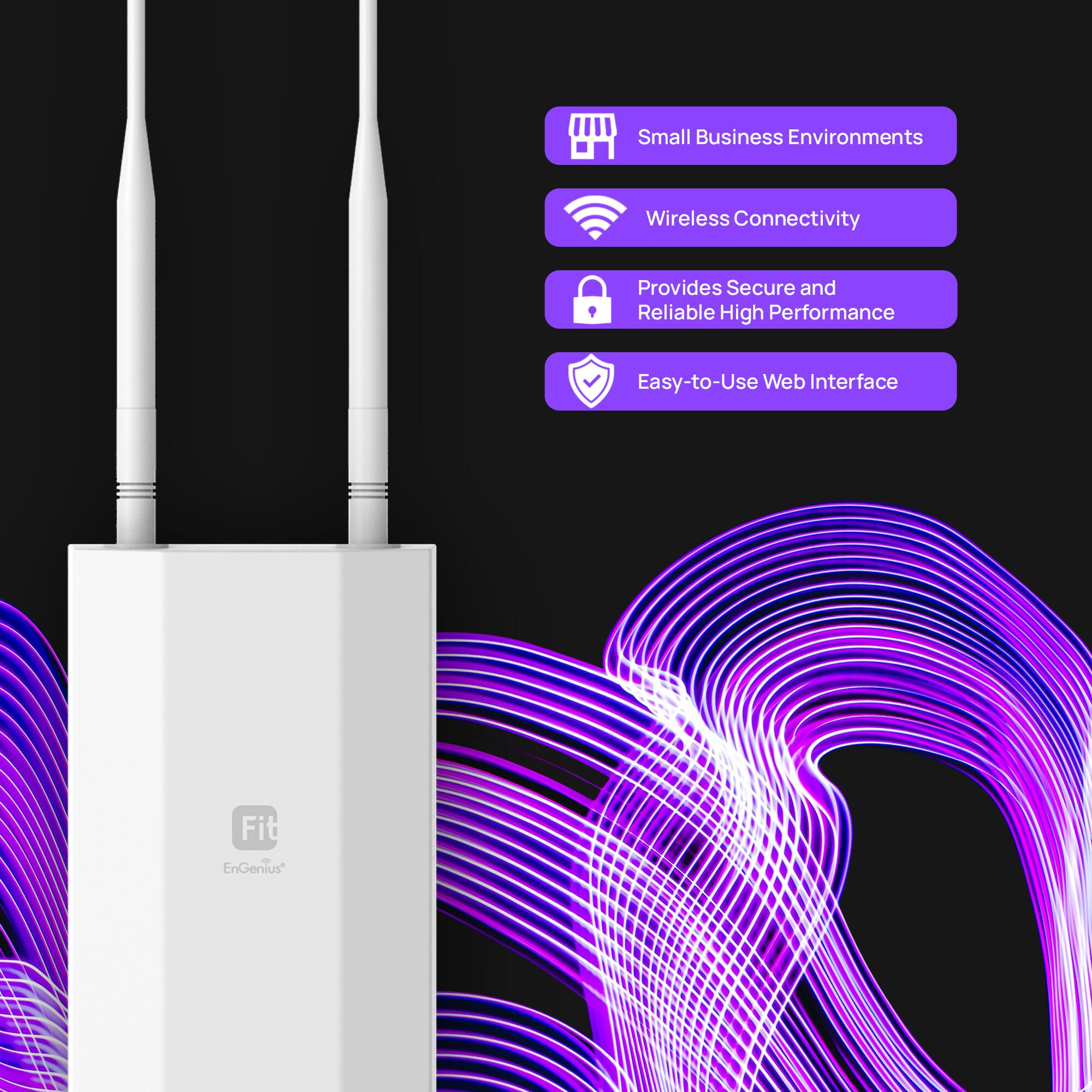 Small Business Environments, Wireless Connectivity, Provides Secure and Reliable High Performance, Easy-to-Use Web Interface, Fit EnGenius