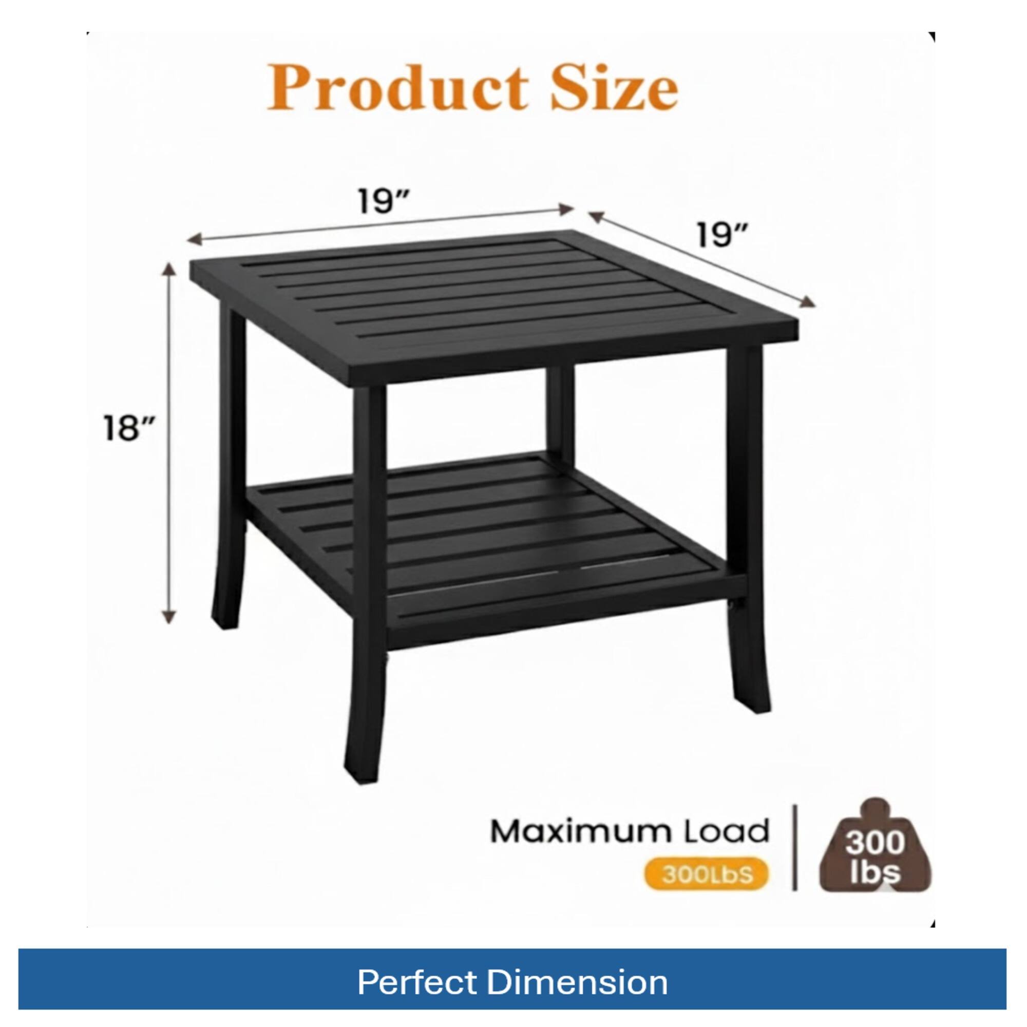 Product Size: 19" x 19" x 18"  
Maximum Load: 300 lbs  
Perfect Dimension