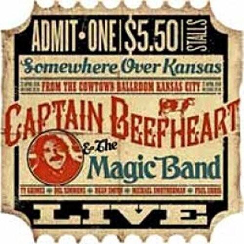 ADMIT ONE $5.50

Somewhere Over Kansas  
FROM THE COWTOWN BALLROOM KANSAS CITY, KS

CAPTAIN BEEFHEART & The Magic Band

LIVE