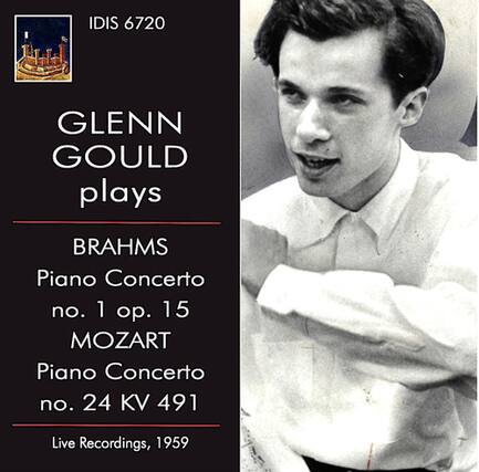 IDIS 6720
GLENN GOULD plays
BRAHMS
Piano Concerto no. 1 op. 15
MOZART
Piano Concerto no. 24 KV 491
Live Recordings, 1959