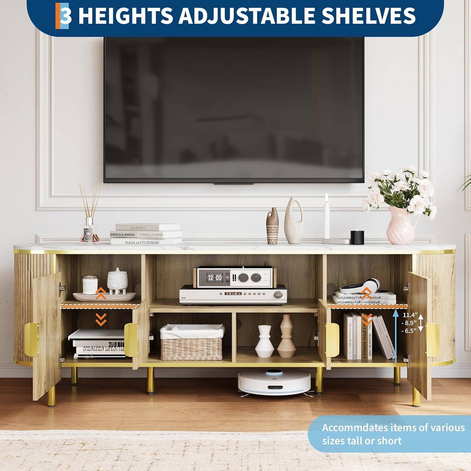 3 HEIGHTS ADJUSTABLE SHELVES

Accommodates items of various sizes tall or short

11.4" - 8.9" - 6.5"