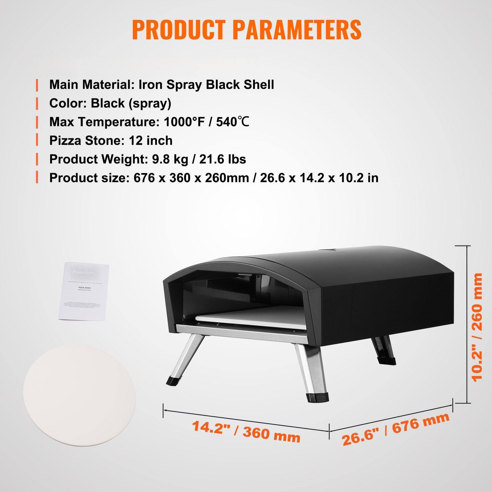 PRODUCT PARAMETERS

Main Material: Iron Spray Black Shell  
Color: Black (spray)  
Max Temperature: 1000°F / 540°C  
Pizza Stone: 12 inch  
Product Weight: 9.8 kg / 21.6 lbs  
Product Size: 676 x 360 x 260mm / 26.6 x 14.2 x 10.2 in