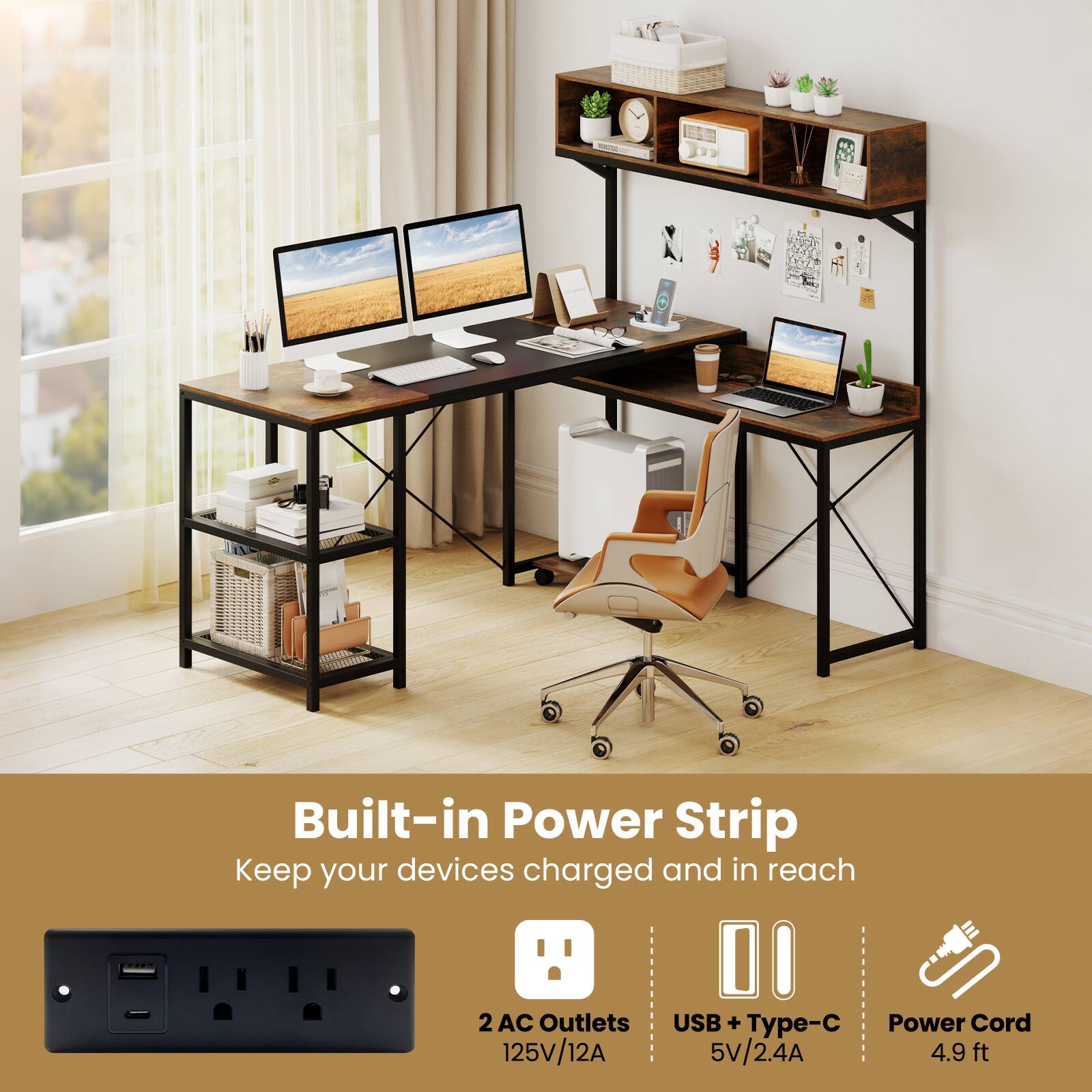 Built-in Power Strip  
Keep your devices charged and in reach  

2 AC Outlets  
125V/12A  

USB + Type-C  
5V/2.4A  

Power Cord  
4.9 ft