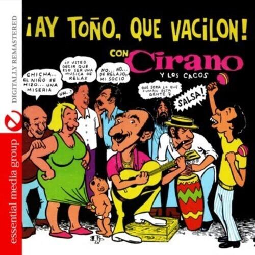 ¡AY TONO, QUE VACÍLON!  
CON Cirano Y LOS CACOS  
DIGITALLY REMASTERED  

¡AY TONO, QUE VACÍLON!  
CON Cirano Y LOS CACOS  
DIGITALLY REMASTERED  

¡AY TONO, QUE VACÍLON!  
CON Cirano Y LOS CACOS  
DIGITALLY REMASTERED  

¡AY TONO, QUE VACÍLON!  
CON Cirano Y LOS CACOS  
DIGITALLY REMASTERED  

¡AY TONO, QUE VACÍLON!  
CON Cirano Y LOS CACOS  
DIGITALLY REMASTERED  

¡AY TONO, QUE VACÍLON!  
CON Cirano Y LOS CACOS  
DIGITALLY REMASTERED  

¡AY TONO, QUE VACÍLON!  
CON Cirano Y LOS CACOS  
DIGITALLY REMASTERED  

¡AY TONO, QUE VACÍLON!  
CON Cirano Y LOS CACOS  
DIGITALLY REMASTERED  

¡AY TONO, QUE VACÍLON!  
CON Cirano Y LOS CACOS  
DIGIT