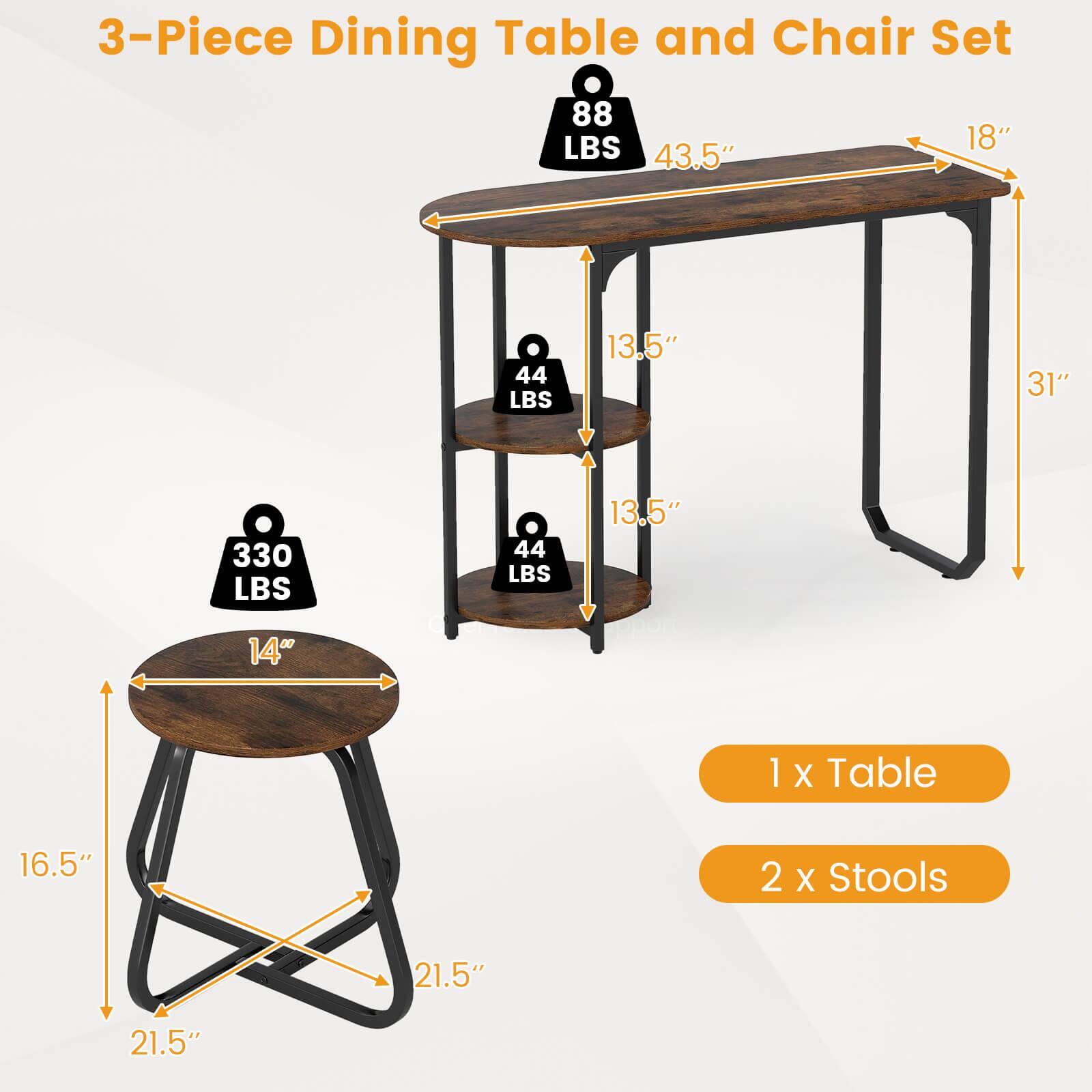 3-Piece Dining Table and Chair Set

- Table: 88 LBS, 43.5" x 18", 31"
- Stools: 44 LBS, 13.5" x 13.5", 14"
- 1 x Table, 2 x Stools

Dimensions:
- Table: 16.5" x 21.5"
- Stools: 14" x 21.5"