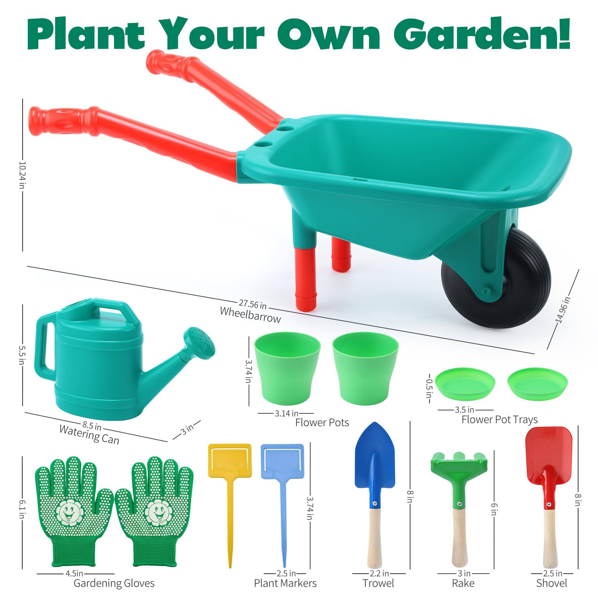 Plant Your Own Garden!

- Watering Can: 10.24 in x 5.5 in x 8.5 in
- Wheelbarrow: 27.56 in
- Flower Pots: 3.74 in x 3.14 in
- Flower Pot Trays: -0.5 in x 3.5 in
- Gardening Gloves: 6 in x 4.5 in
- Plant Markers: 2.5 in
- Trowel: 2.2 in
- Rake: 3 in
- Shovel: 2.5 in