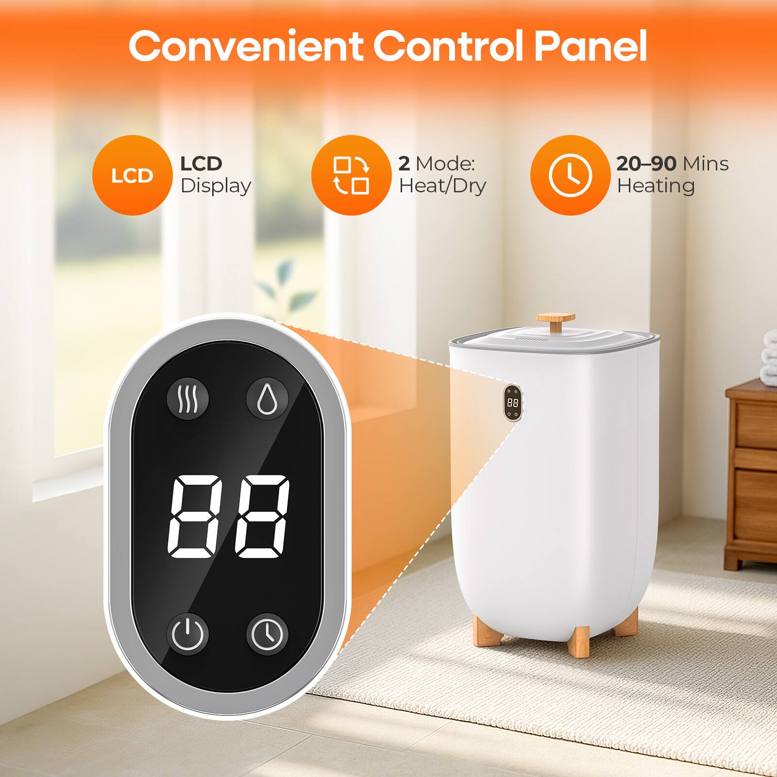 Convenient Control Panel

- LCD Display
- 2 Mode: Heat/Dry
- 20-90 Mins Heating