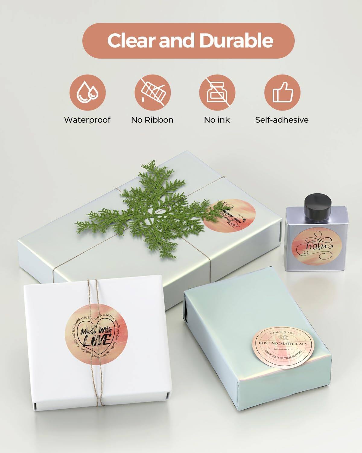 Clear and Durable

Waterproof  
No Ribbon  
No ink  
Self-adhesive  

Made with Love  
Rose Aromatherapy  
For Men and Women  
Thank You for Your Support