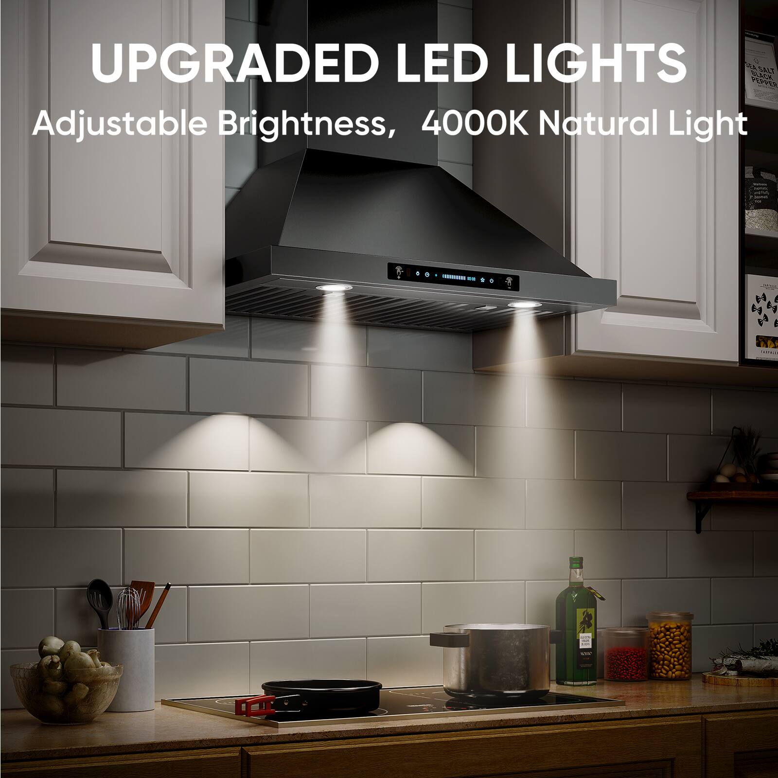 UPGRADED LED LIGHTS  
Adjustable Brightness, 4000K Natural Light
