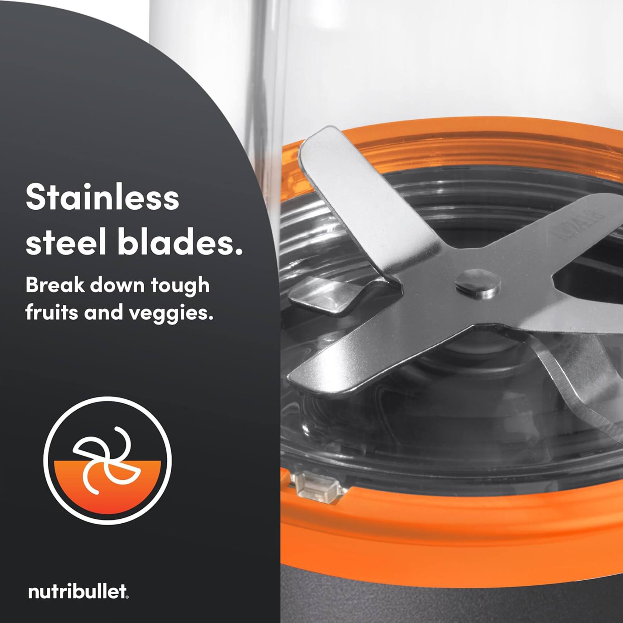 Stainless steel blades.  
Break down tough fruits and veggies.  
nutribullet.