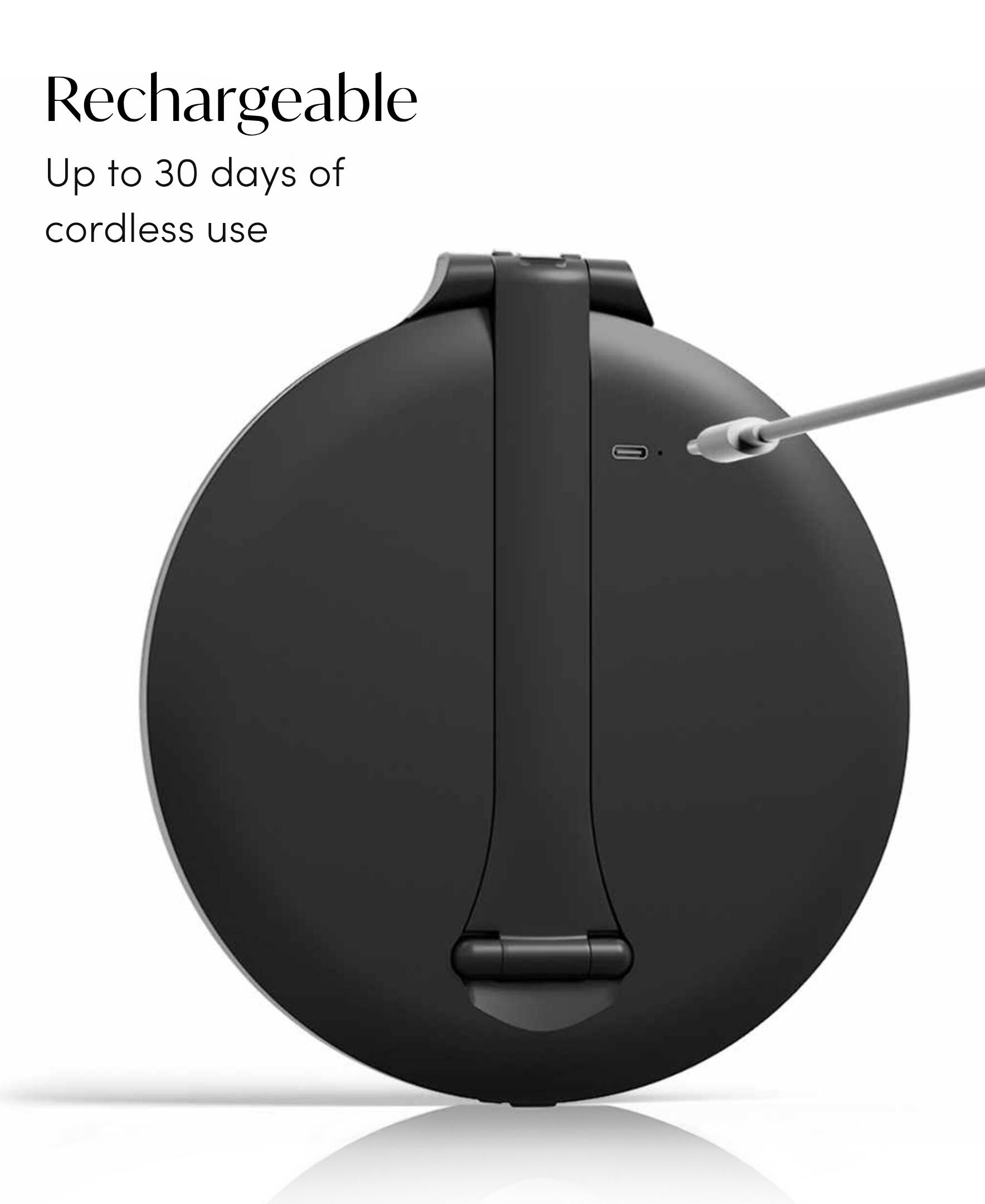 Rechargeable  
Up to 30 days of cordless use