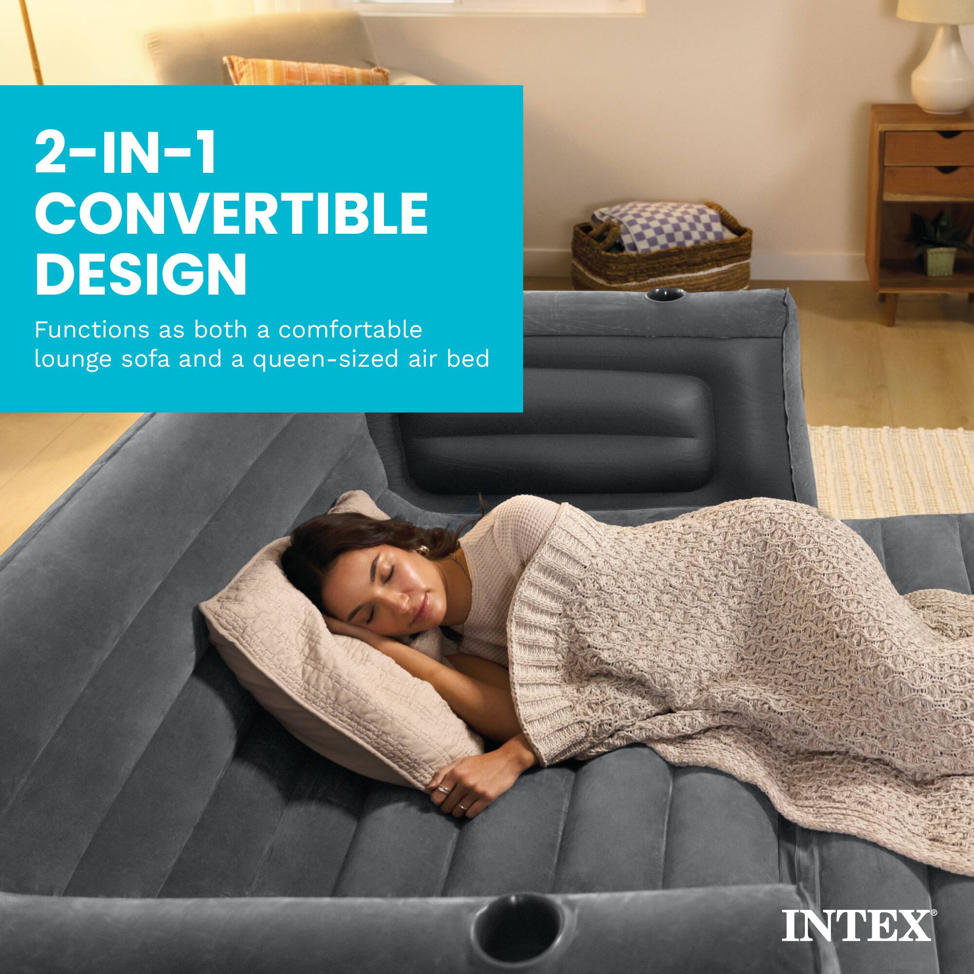 2-IN-1 CONVERTIBLE DESIGN  
Functions as both a comfortable lounge sofa and a queen-sized air bed  
INTEX