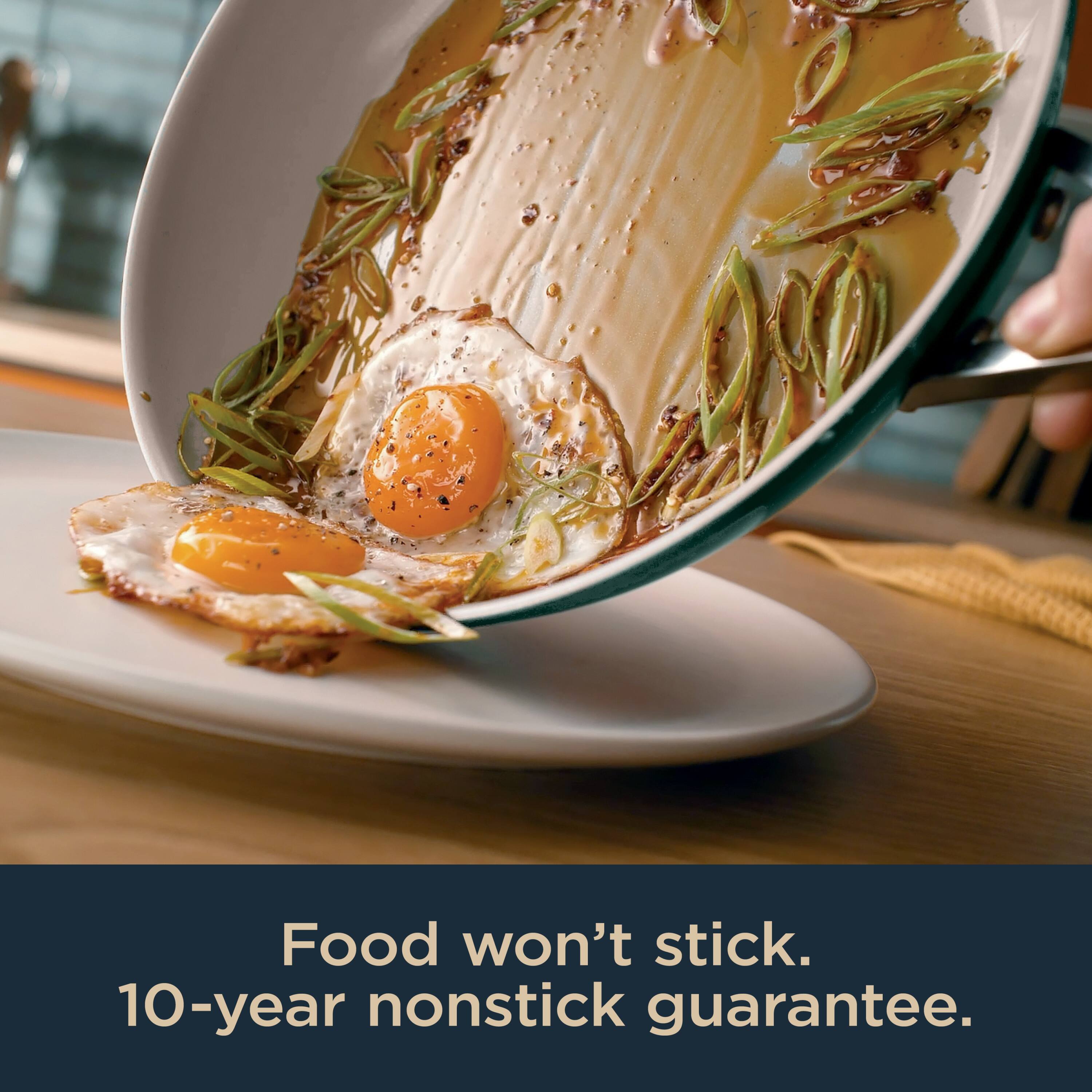 Food won't stick.  
10-year nonstick guarantee.
